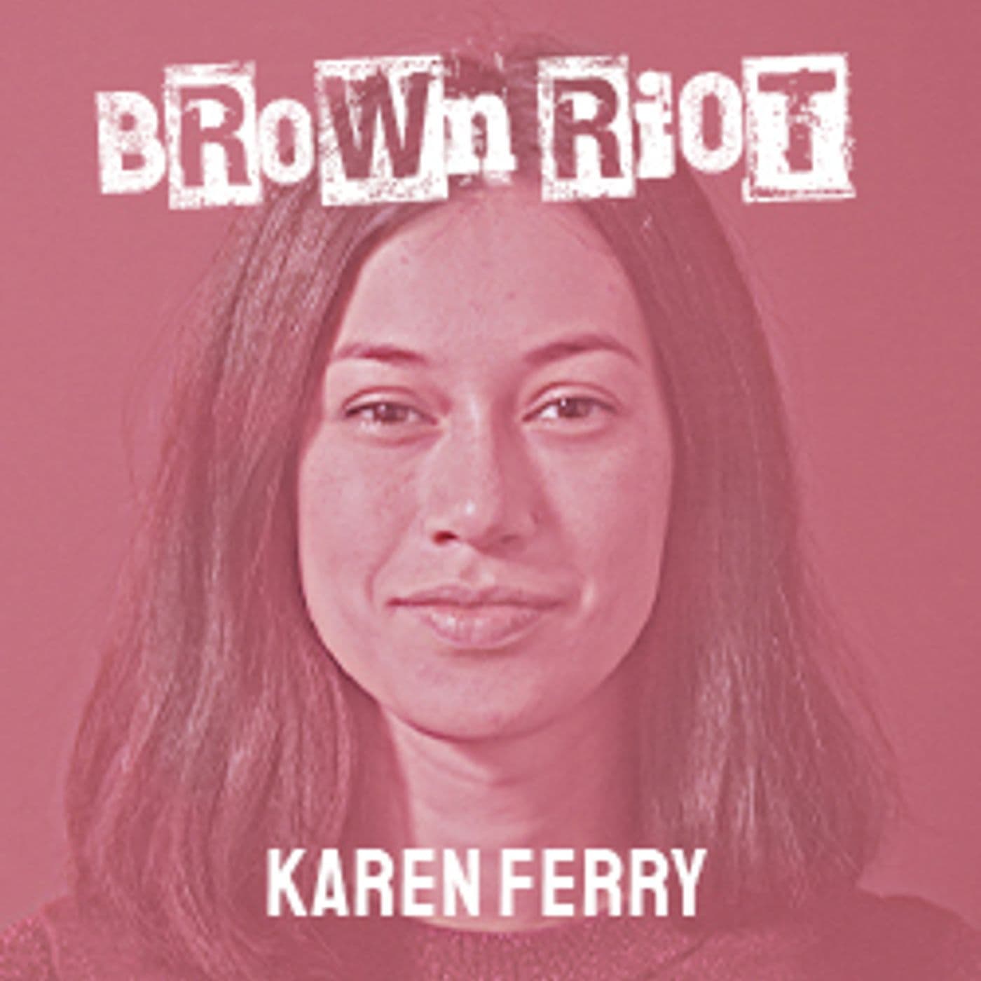 5: Ant Melder talks to Karen Ferry - Brown Riot cover