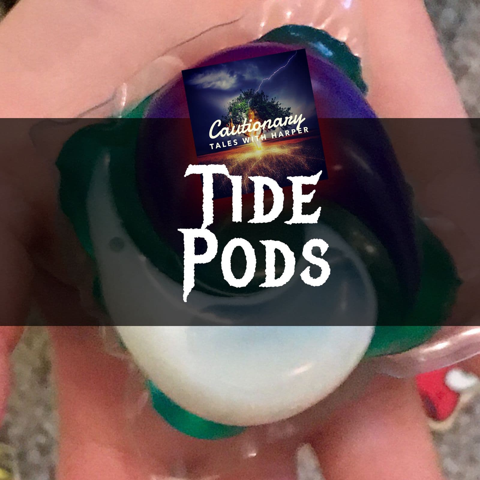 10: Don't Eat Tie Pods!! | Best of Cautionary Tales With Harper - Cautionary Tales With Harper cover
