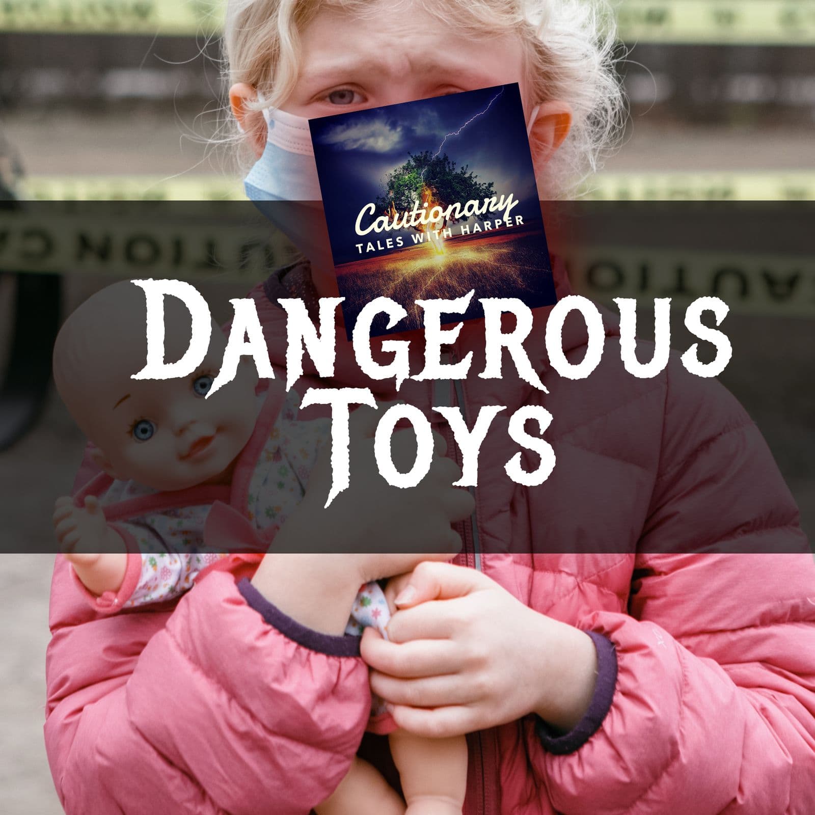 10: Dangerous Toy Stories! | Best of Cautionary Tales With Harper - Cautionary Tales With Harper cover