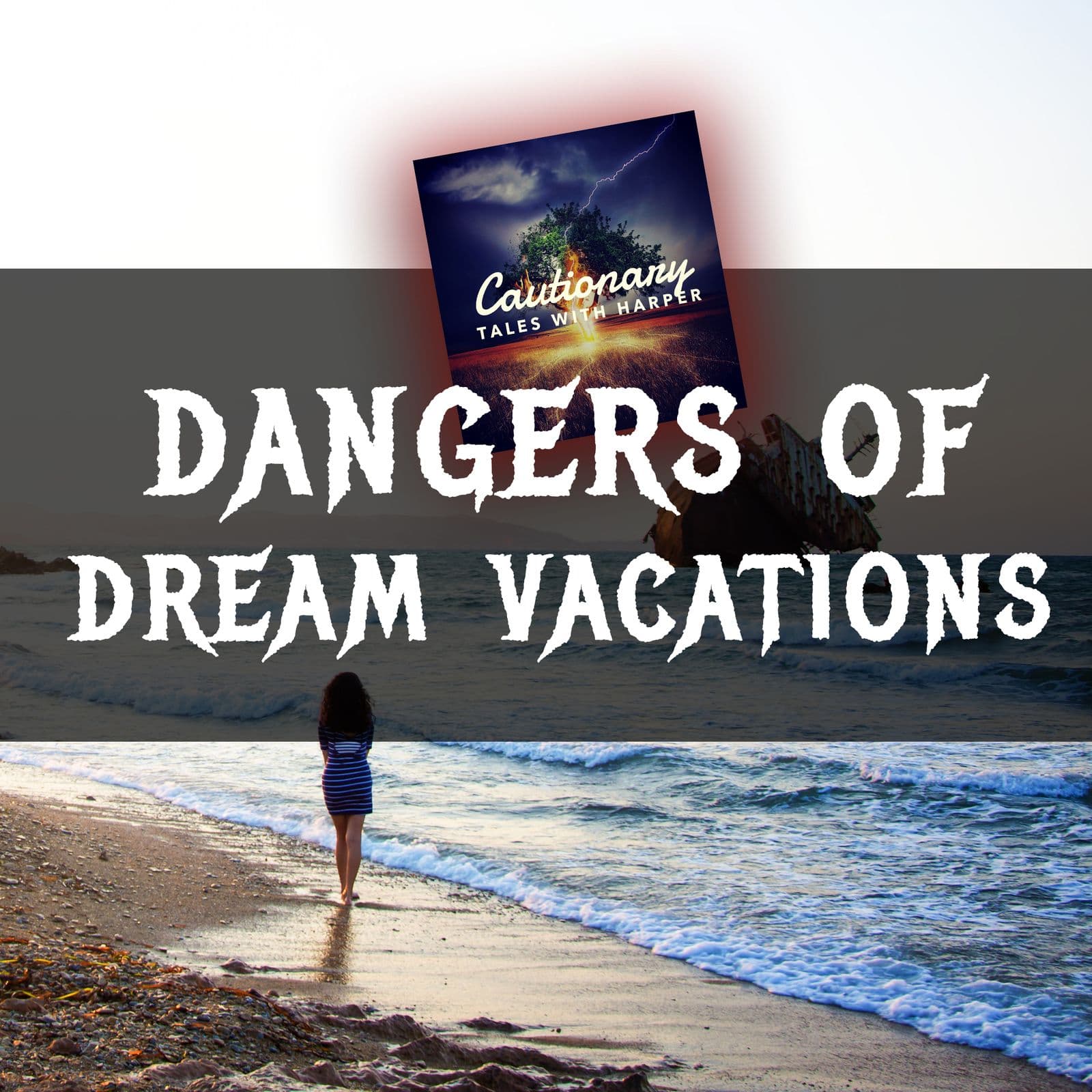 10: Dangers of Dream Vacations - Cautionary Tales With Harper cover