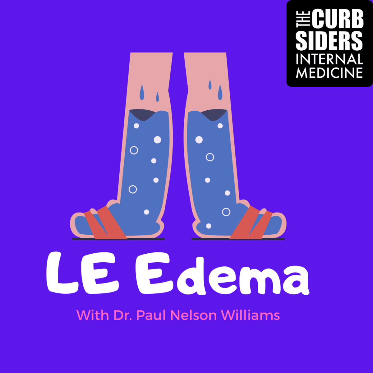 #316 Lower Extremity Edema with The Curbsiders - The Curbsiders Internal Medicine Podcast cover