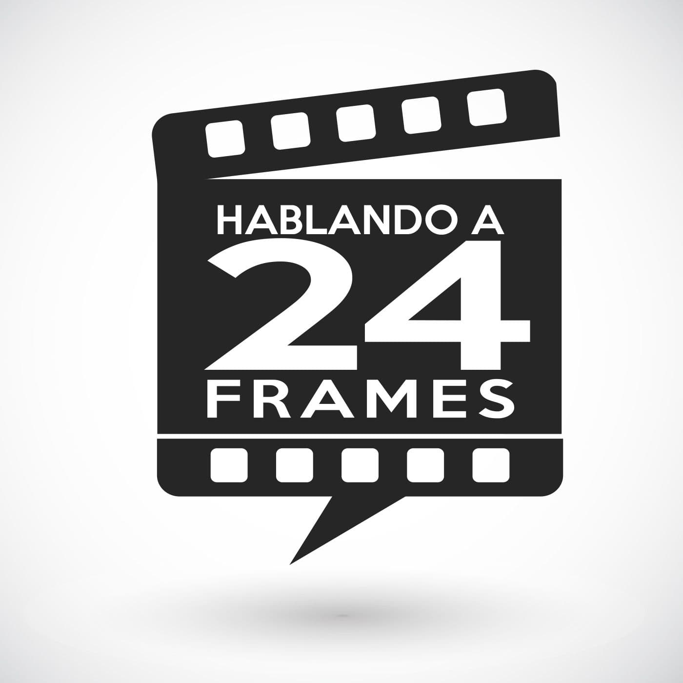 Luis Galan / Hablando a 24 Frames EP 192 - Hablando PoP / HA24F cover