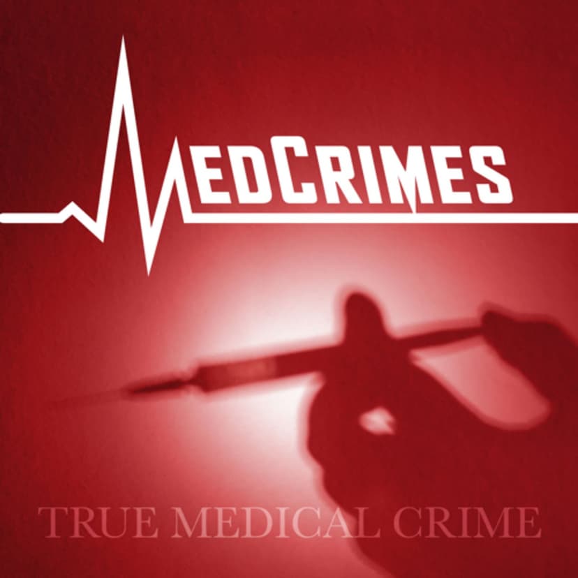MedCrimes: a Medical True Crime Podcast cover