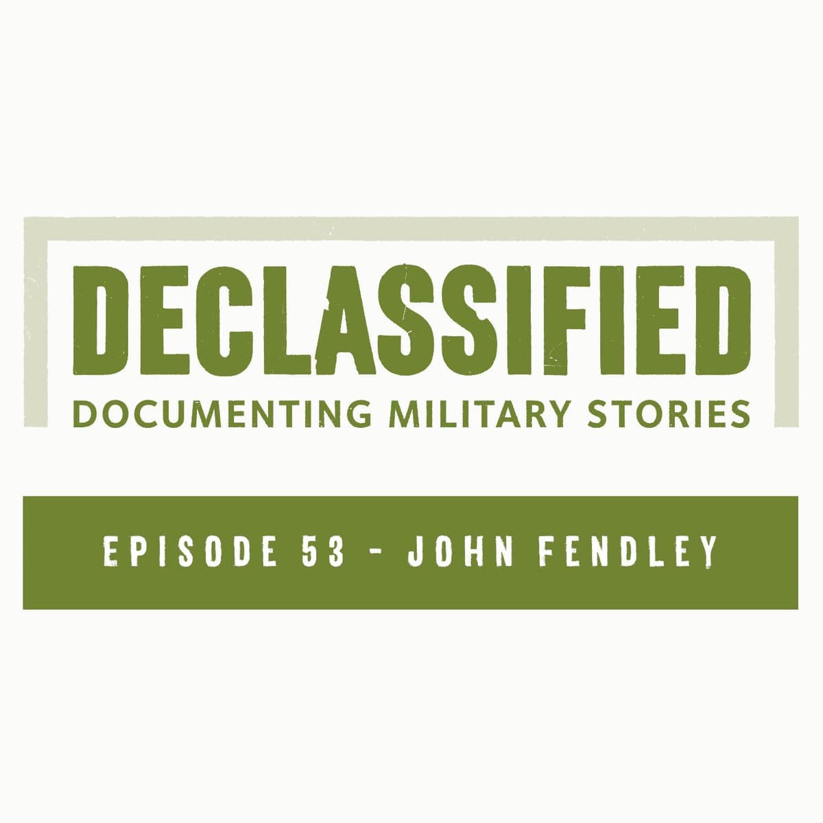 Episode 53 - John Fendley - Declassified cover