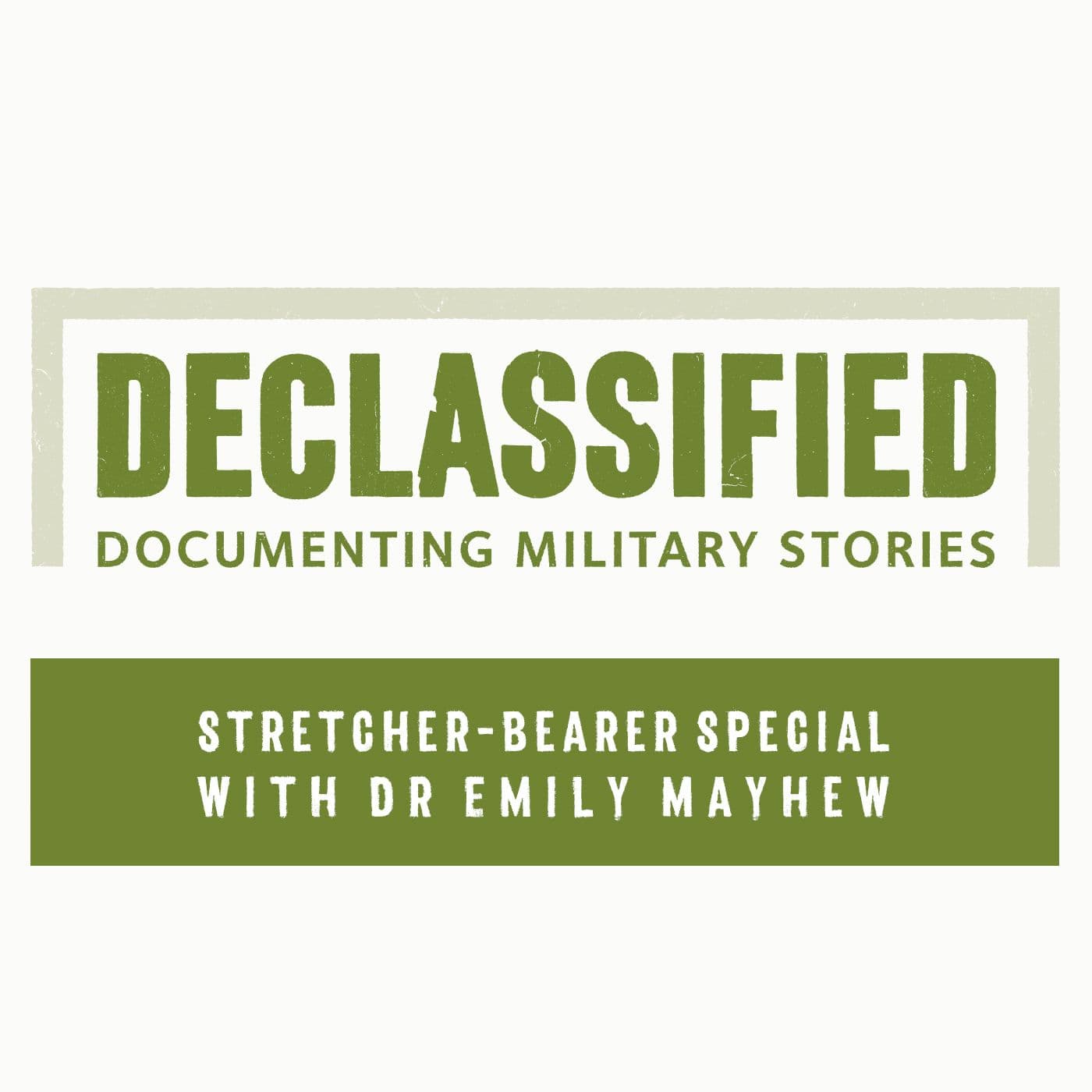 Stretcher-Bearer Special with Dr Emily Mayhew - Declassified cover
