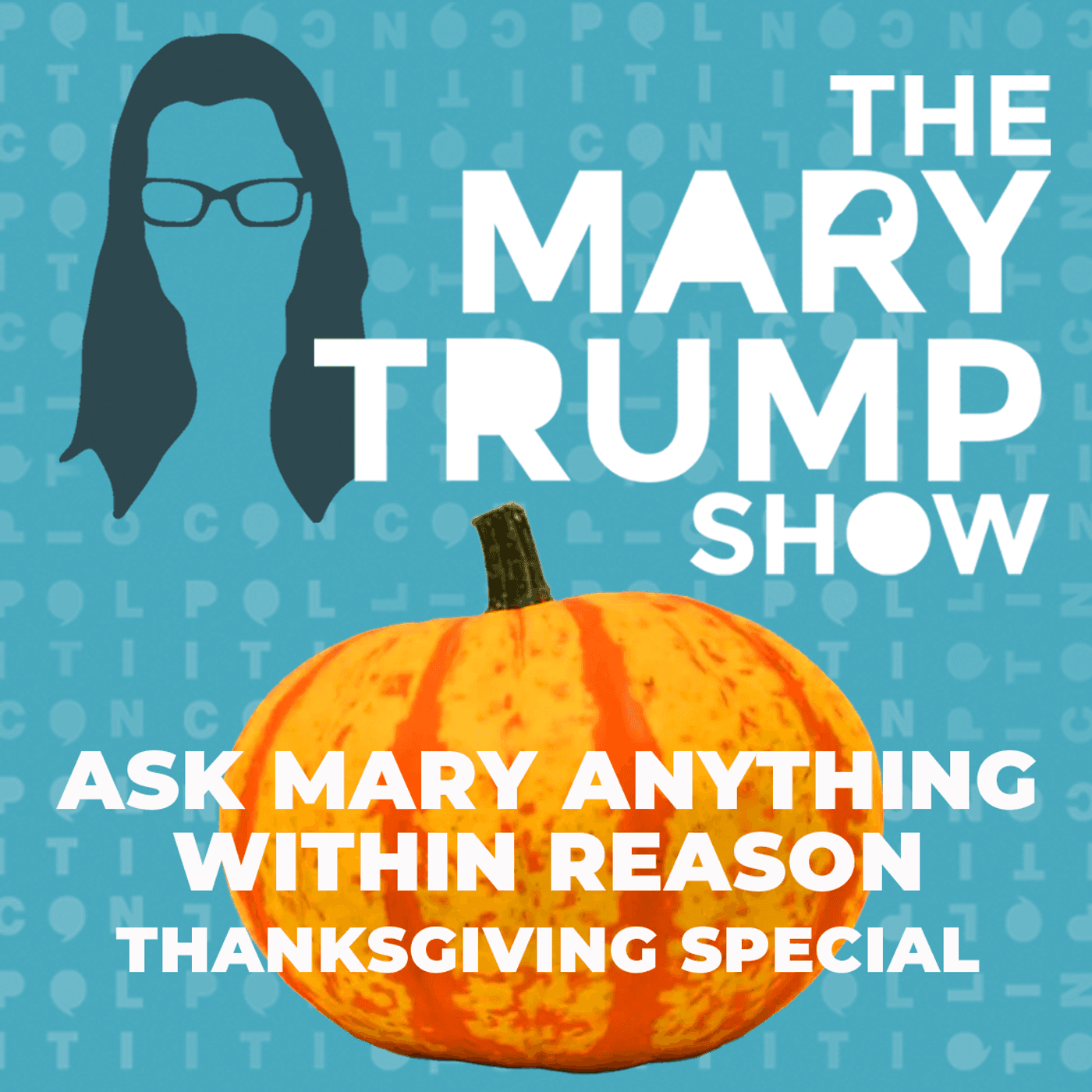 88: Aak Mary Anything Within Reason Thanksgiving Special — The Mary Trump Show cover