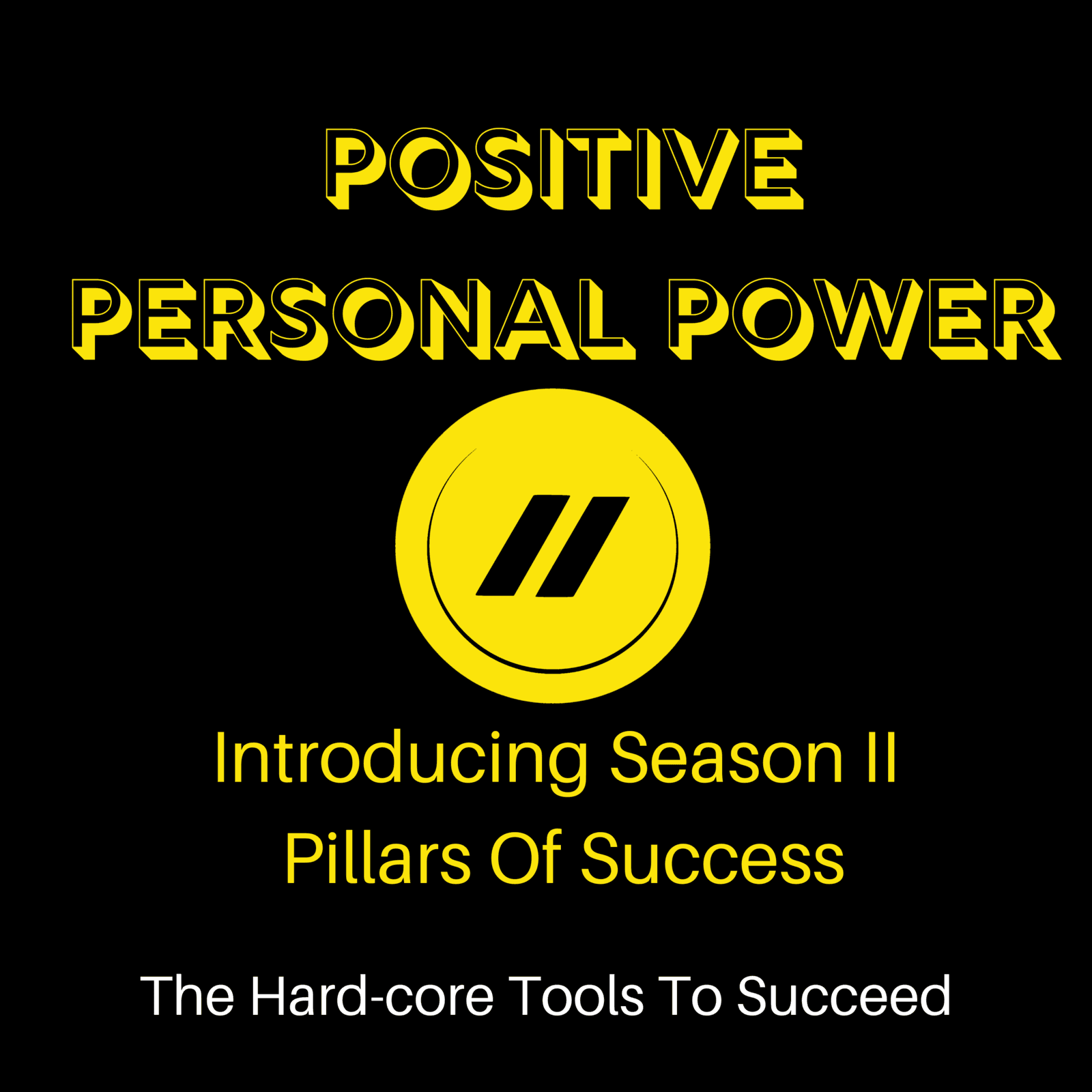 S2: Introducing Pillars Of Success: Season II and The Hard-core Tools To Succeed - Positive Personal Power cover