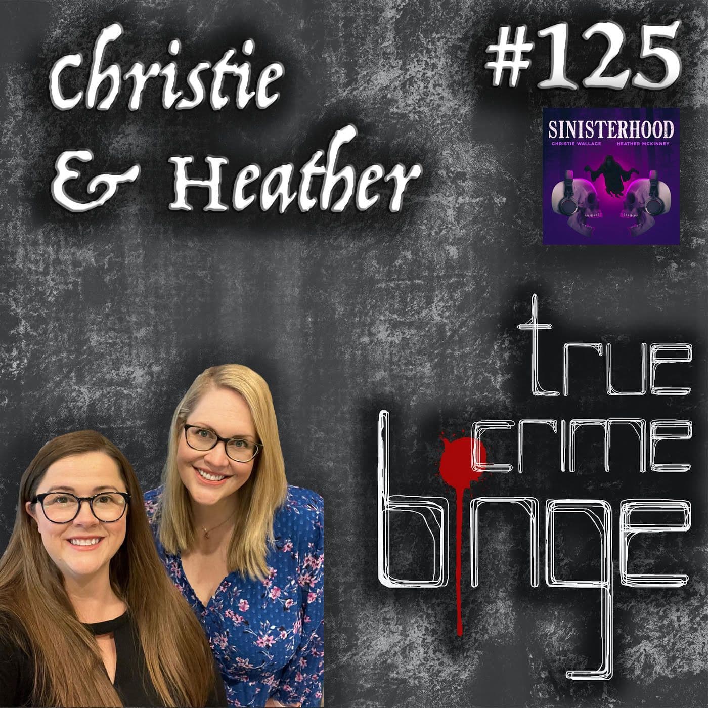 125: Christie & Heather - True Crime Binge cover