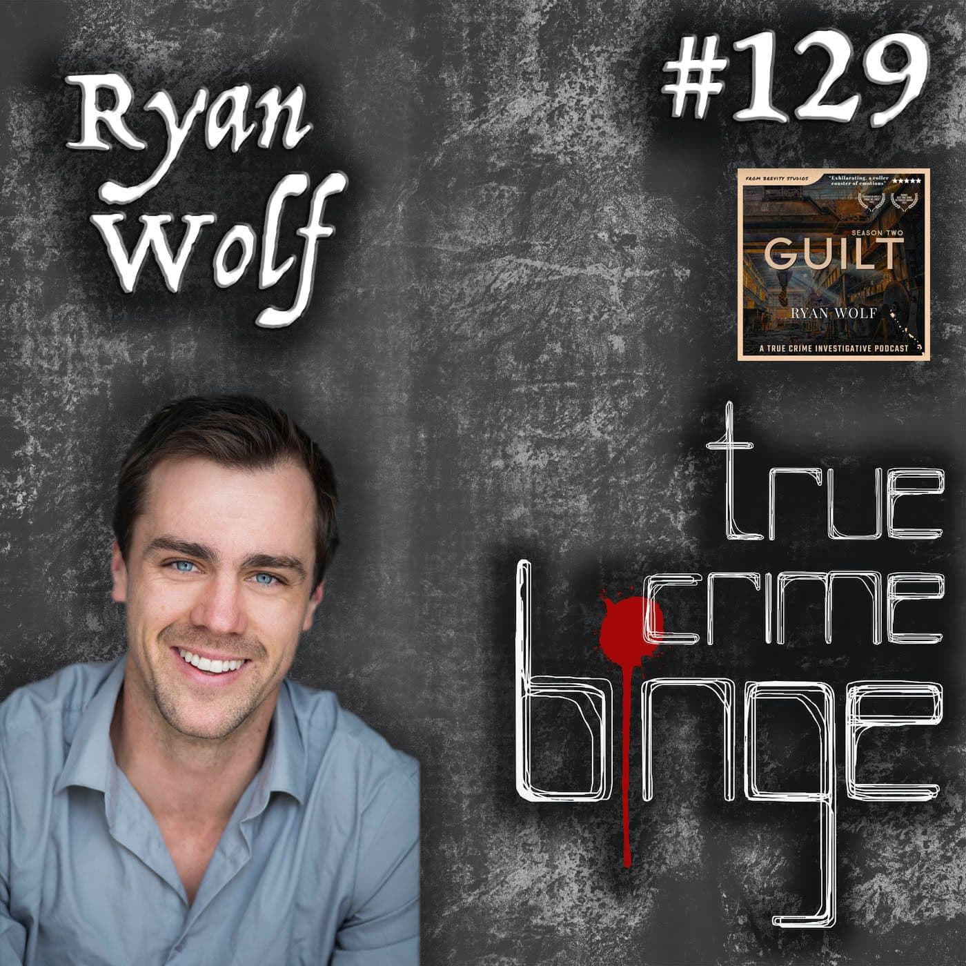 129: Ryan Wolf - True Crime Binge cover