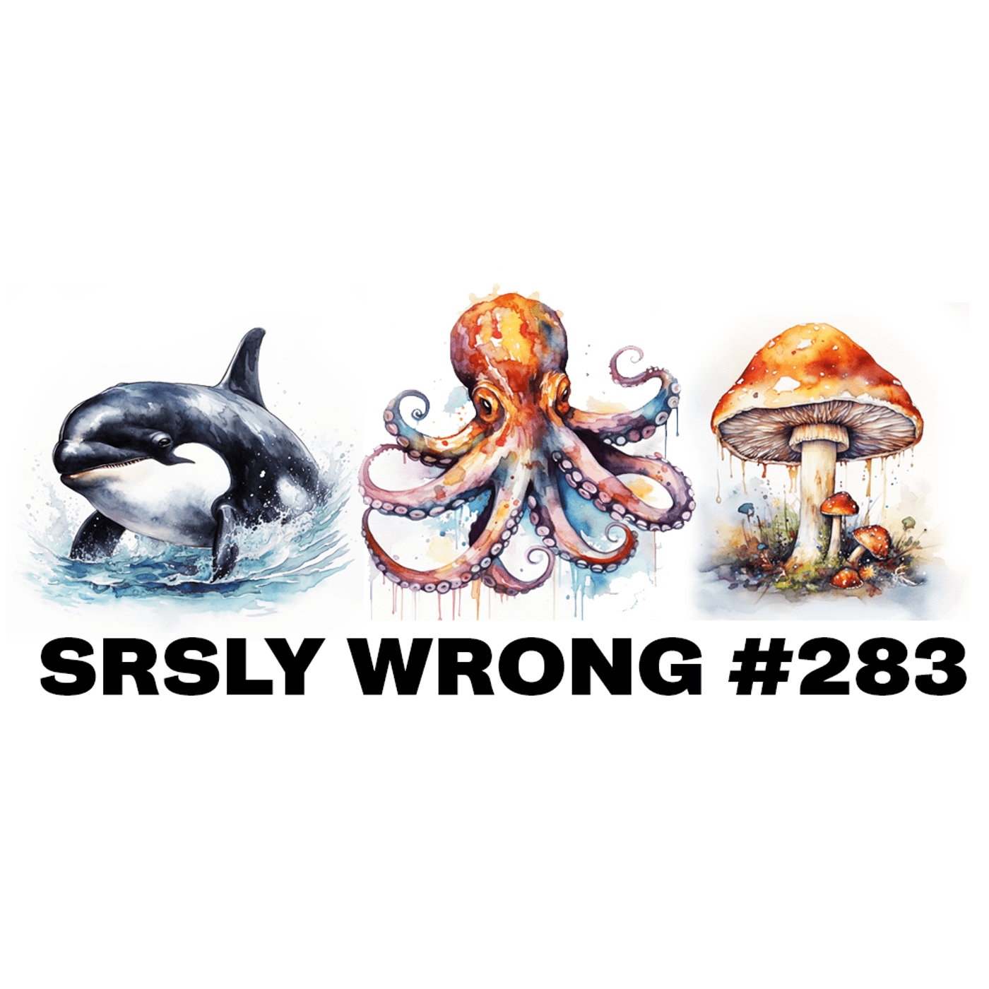S9 Ep282: Whale Octopus Mushroom - Srsly Wrong cover