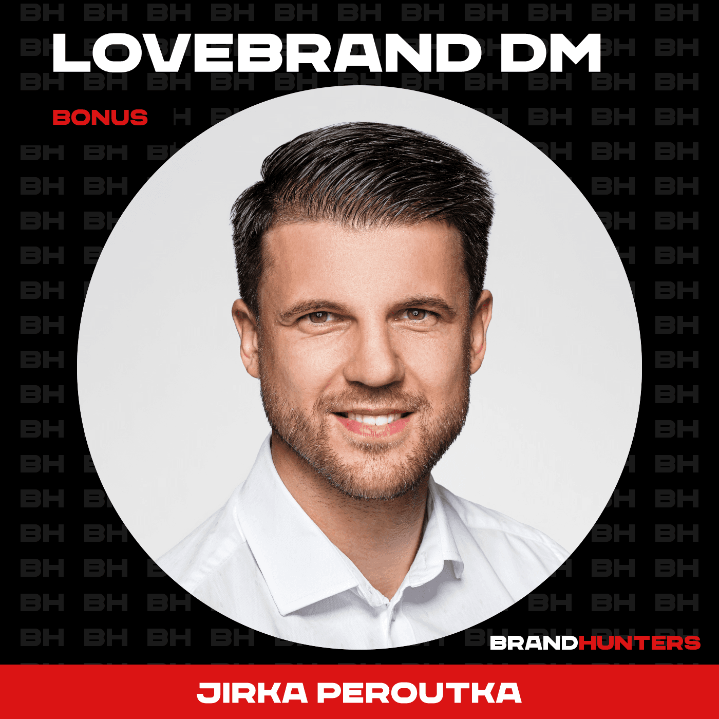 S4 Ep1: BONUS: Lovebrand DM s Jirkou Peroutkou - BrandHunters cover