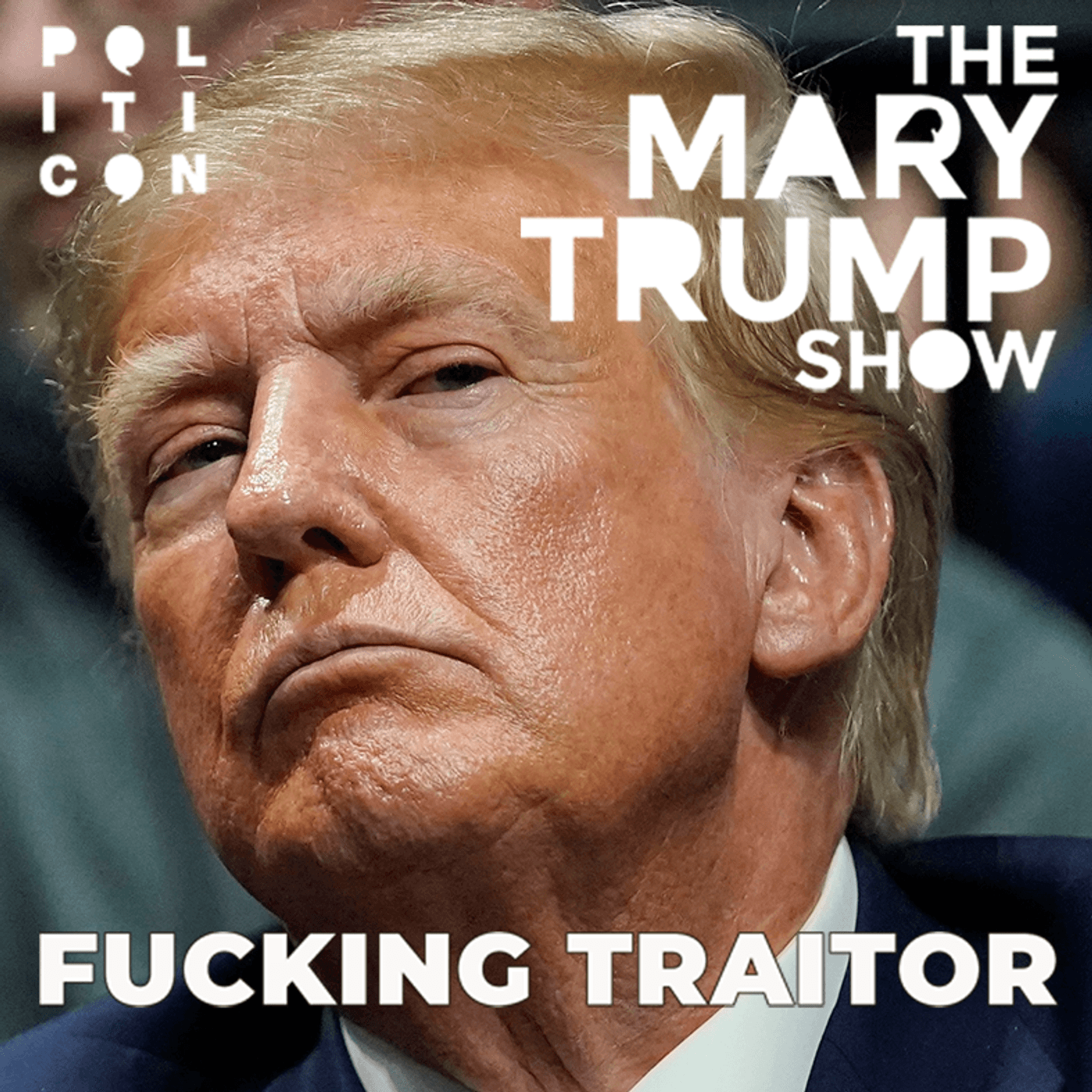 133: Fucking Traitor — The Mary Trump Show cover