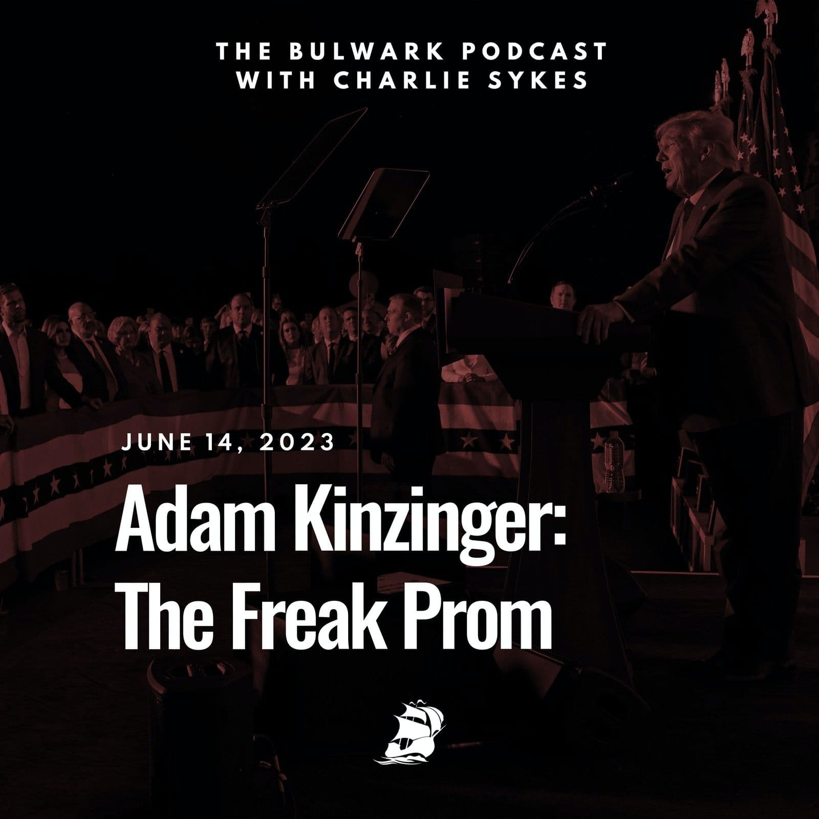 Adam Kinzinger: The Freak Prom - The Bulwark Podcast cover