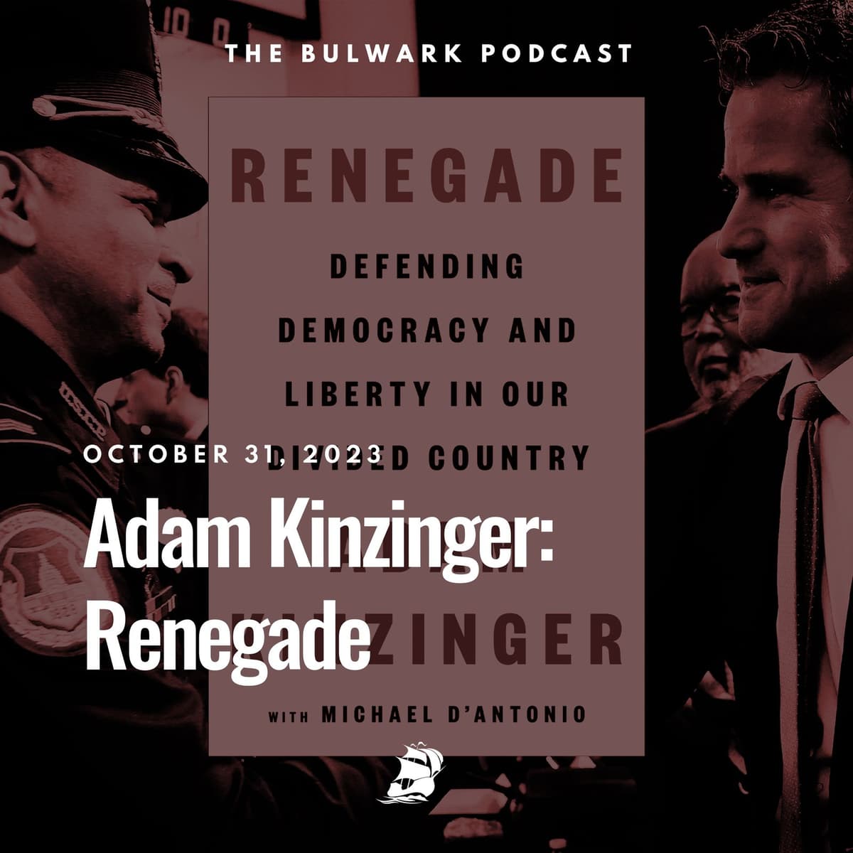 Adam Kinzinger: Renegade - The Bulwark Podcast cover