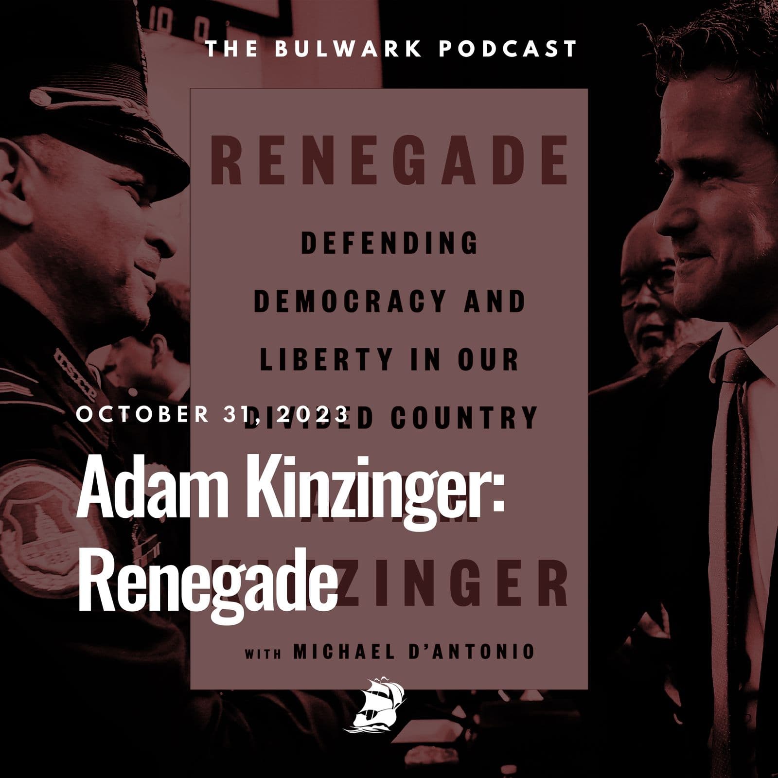 Adam Kinzinger: Renegade - The Bulwark Podcast cover