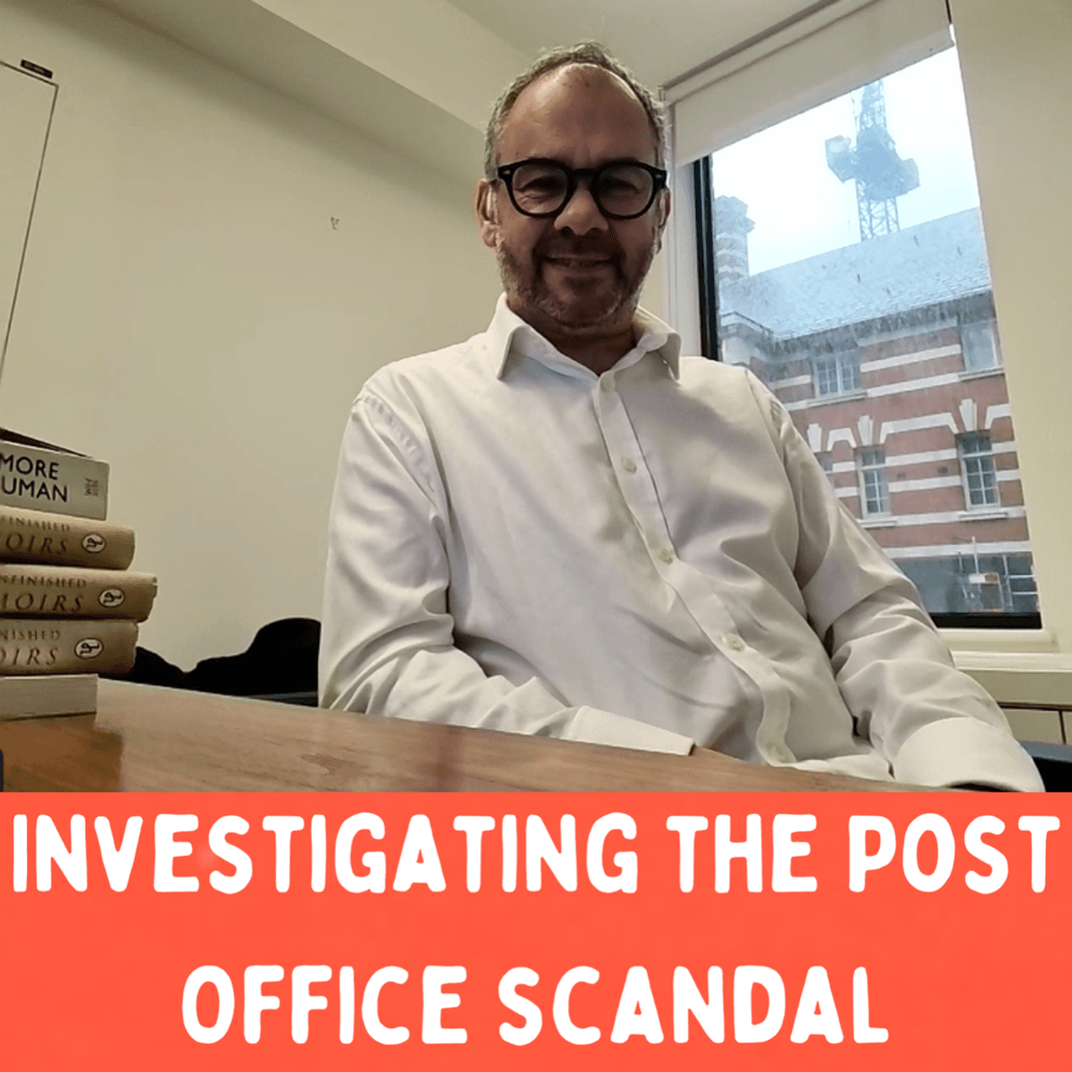 35: Ep35 - Paul Scully MP, former Post Office minister - Investigating the Post Office Scandal cover