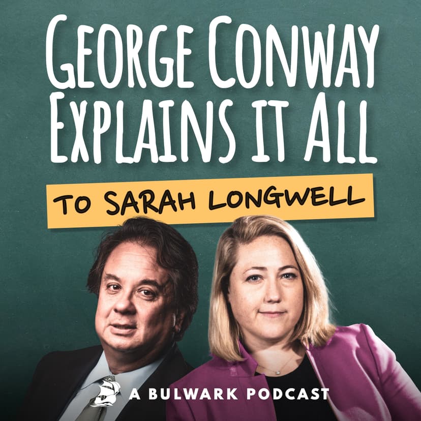 George Conway Explains It All (To Sarah Longwell) cover