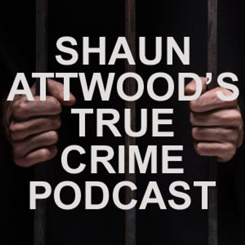 Shaun Attwoods True Crime Podcast cover