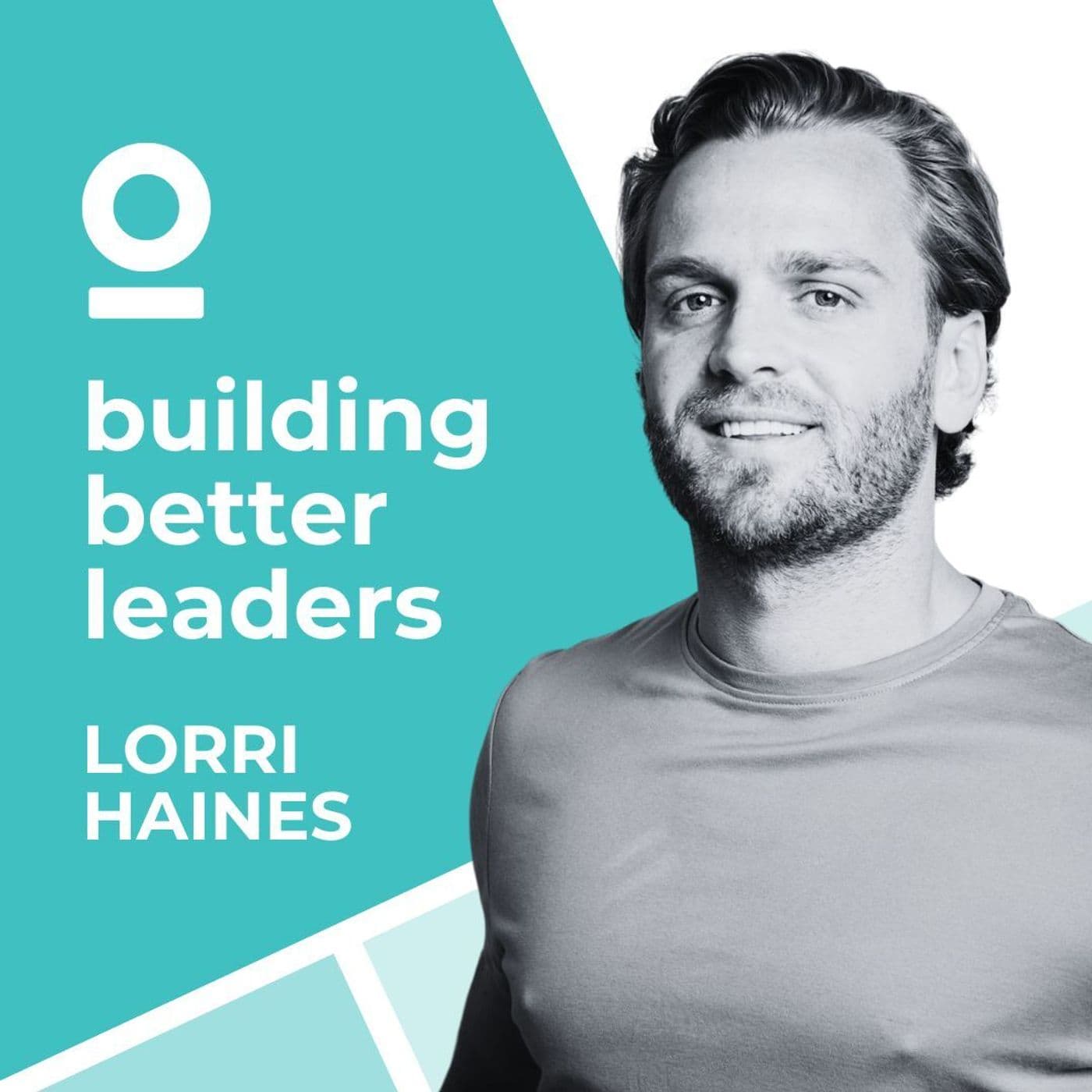 S2: Transforming wellbeing using AI with Shoorah founder Lorri Haines - Building Better Leaders cover