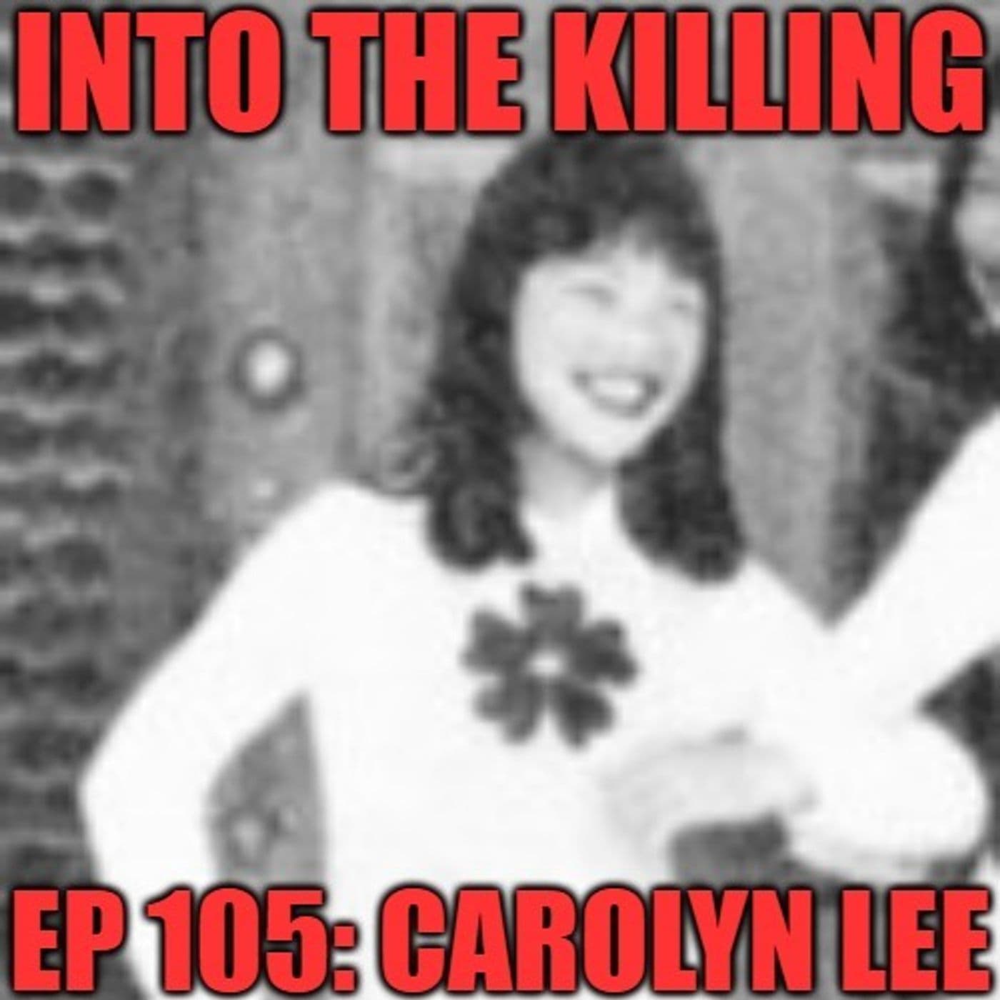 S3 Ep104: Carolyn Lee - Criminally Listed Presents: Into the Killing cover