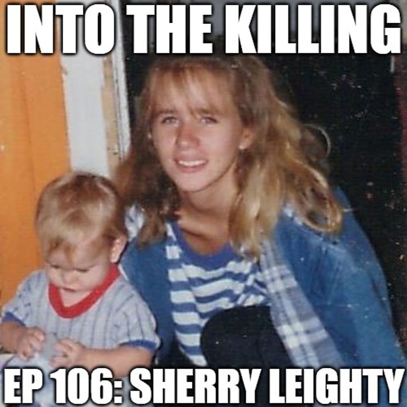 S3 Ep105: Sherry Leighty - Criminally Listed Presents: Into the Killing cover