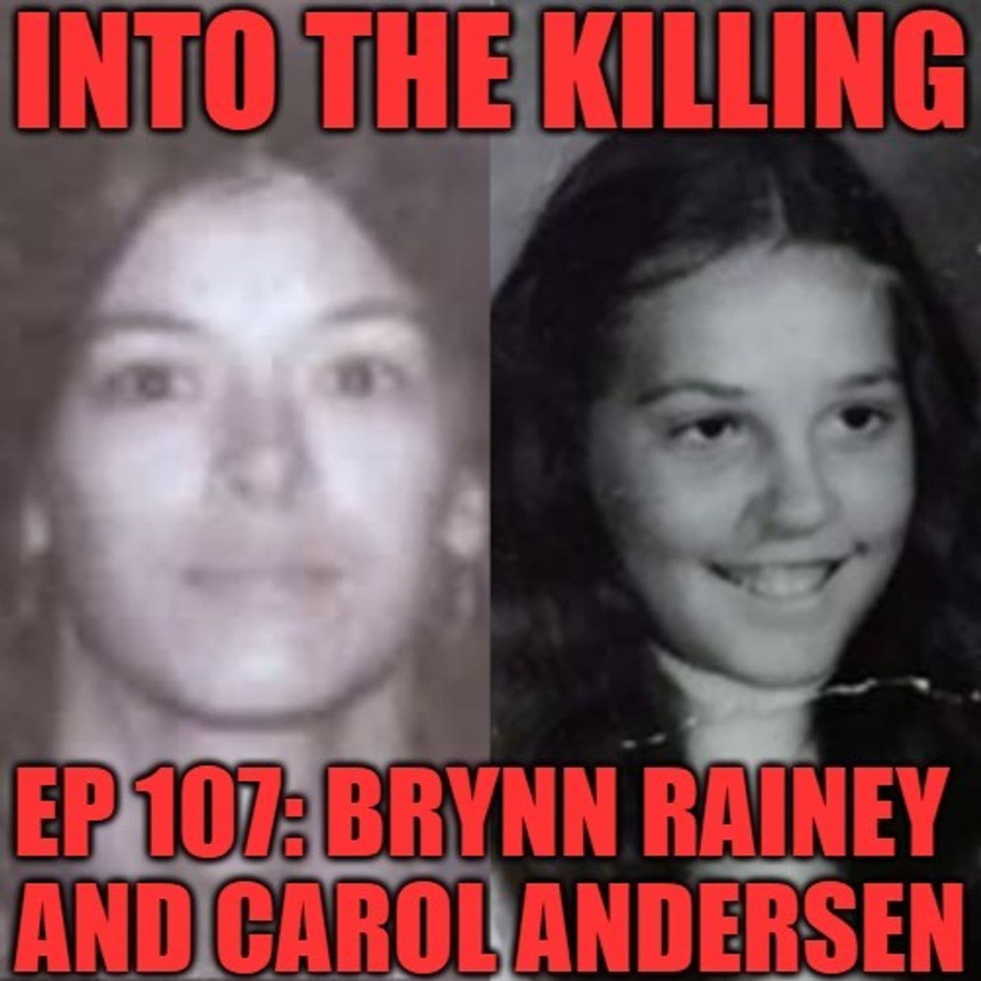 S3 Ep106: Brynn Rainey and Carol Anderson - Criminally Listed Presents: Into the Killing cover