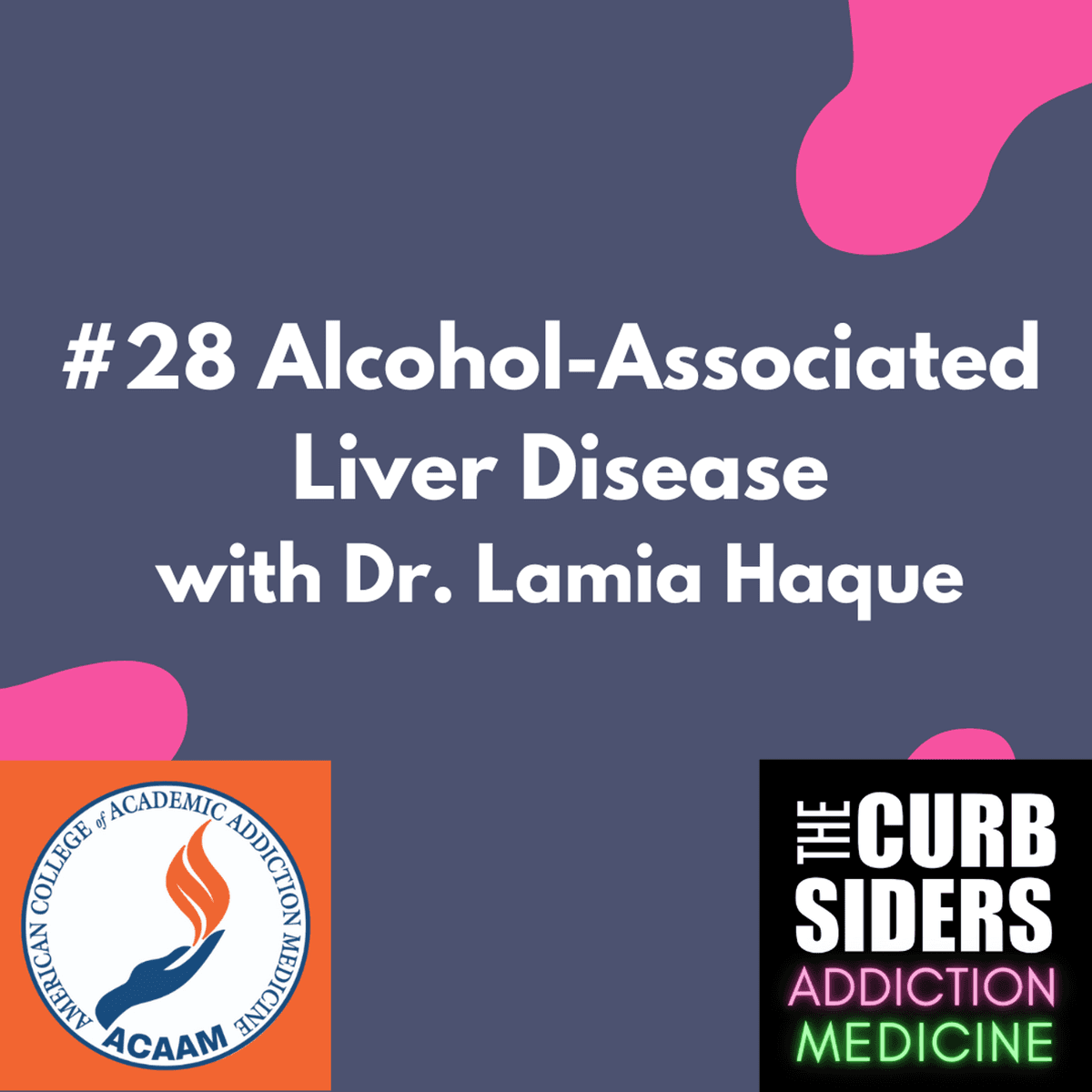 S2 Ep17: #28 Alcohol-Associated Liver Disease with Dr. Lamia Haque Helping Patients Liver Longer - The Curbsiders Addiction Medicine Podcast cover