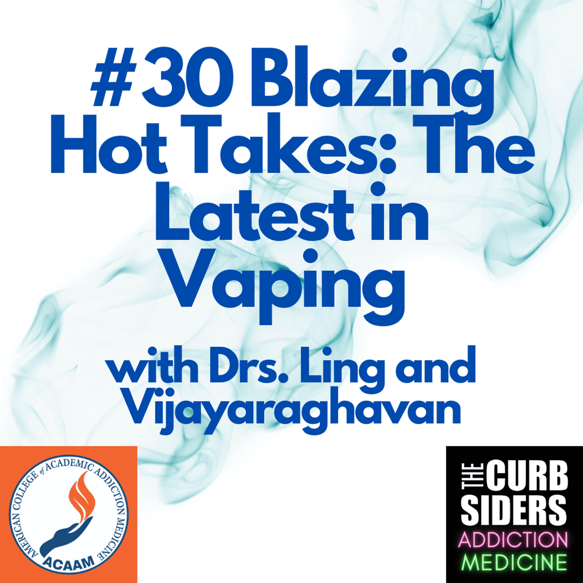 S2 Ep19: #30 Blazing Hot Takes: The Latest in Vaping  With Drs. Ling and Vijayaraghavan - The Curbsiders Addiction Medicine Podcast cover