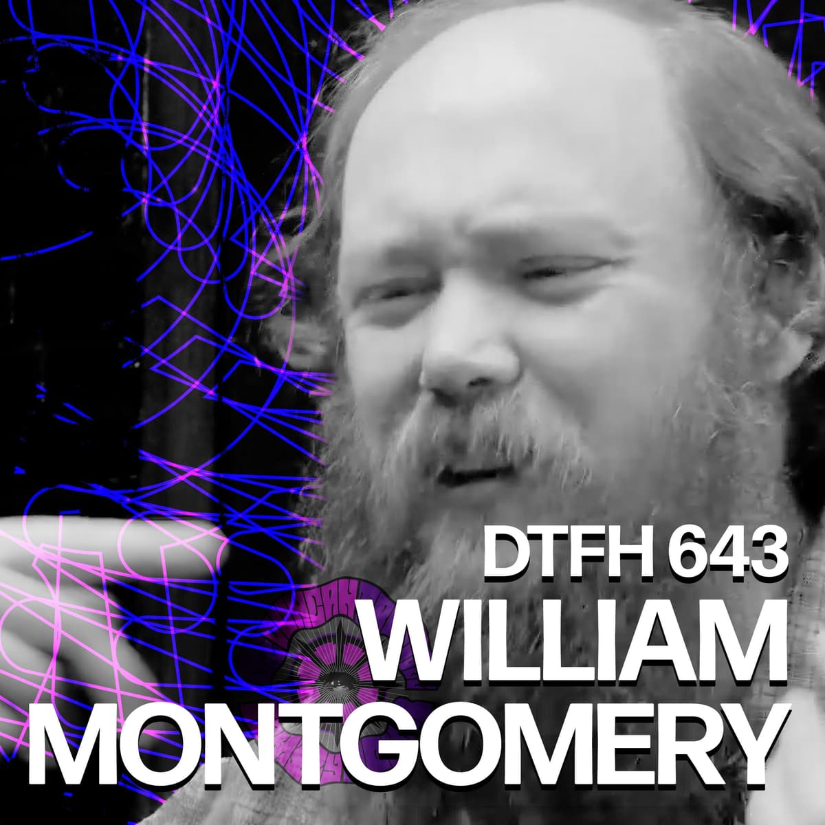 647: William Montgomery - Duncan Trussell Family Hour cover