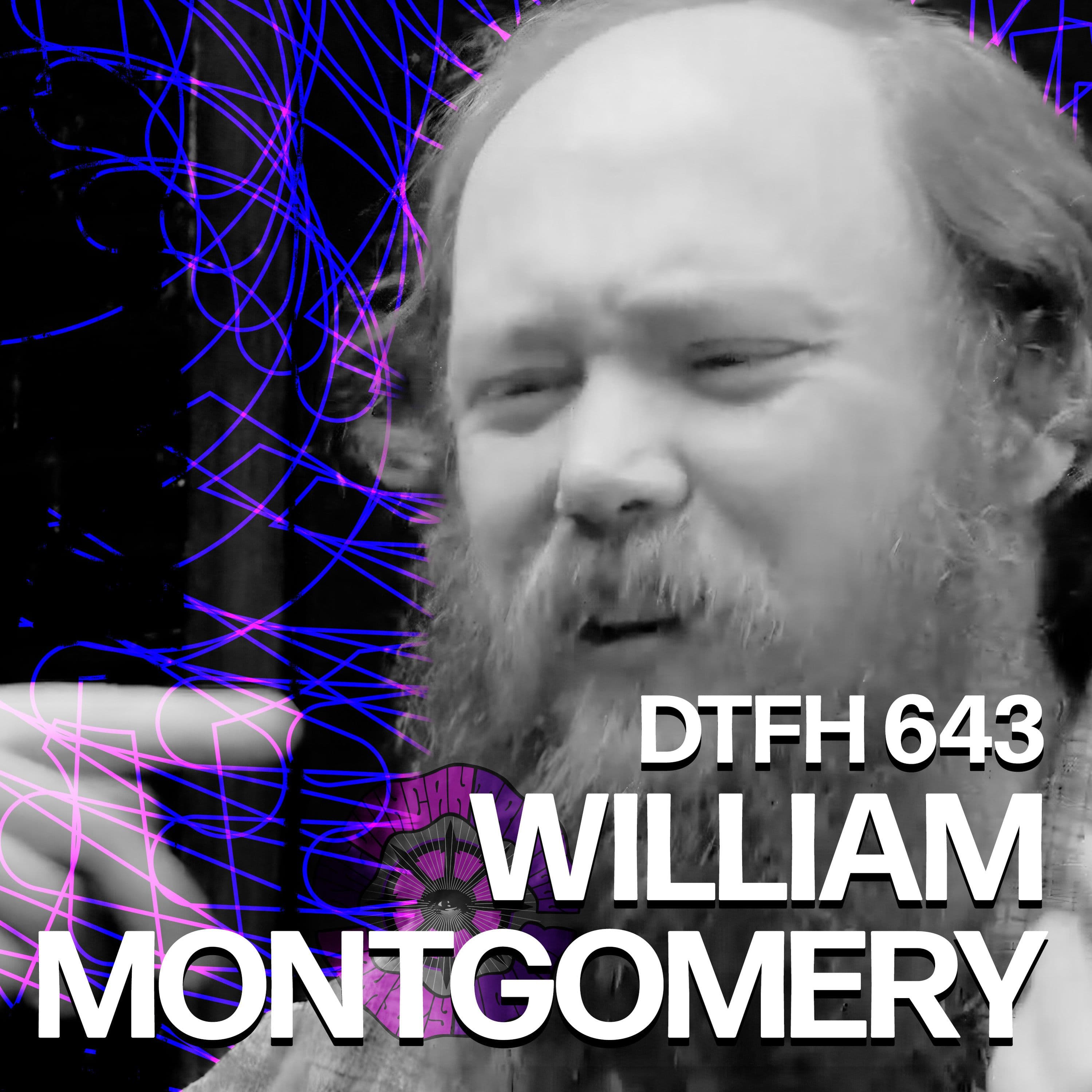 647: William Montgomery - Duncan Trussell Family Hour cover