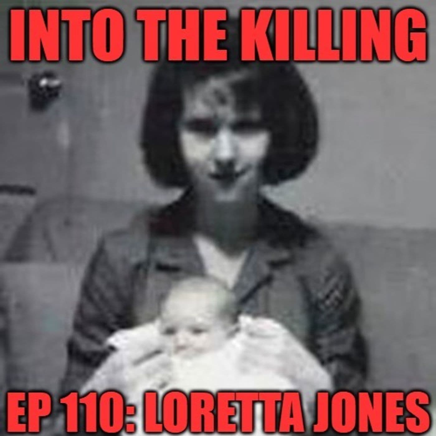 S3 Ep109: Loretta Jones - Criminally Listed Presents: Into the Killing cover