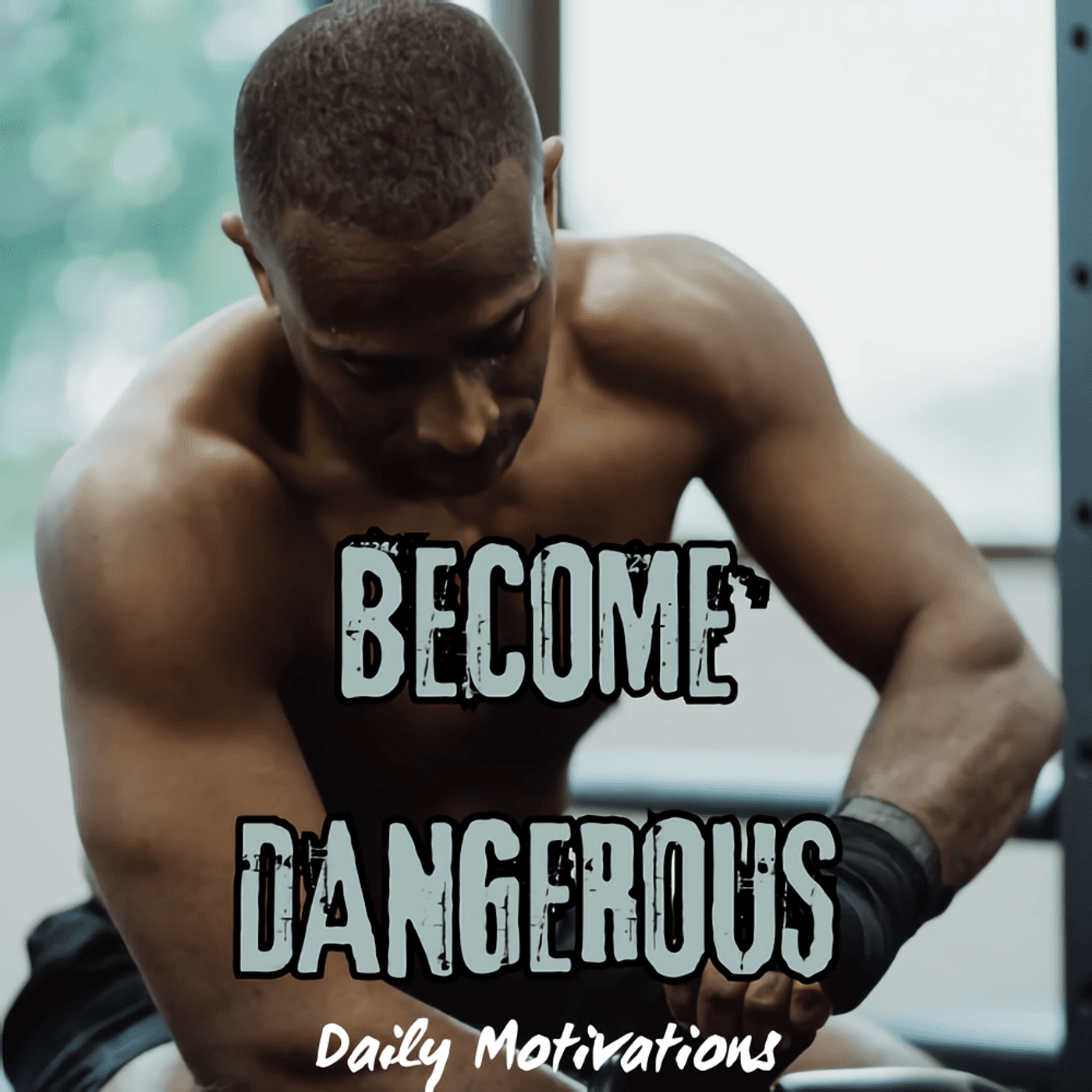 BECOME DANGEROUS - Daily Motivations cover