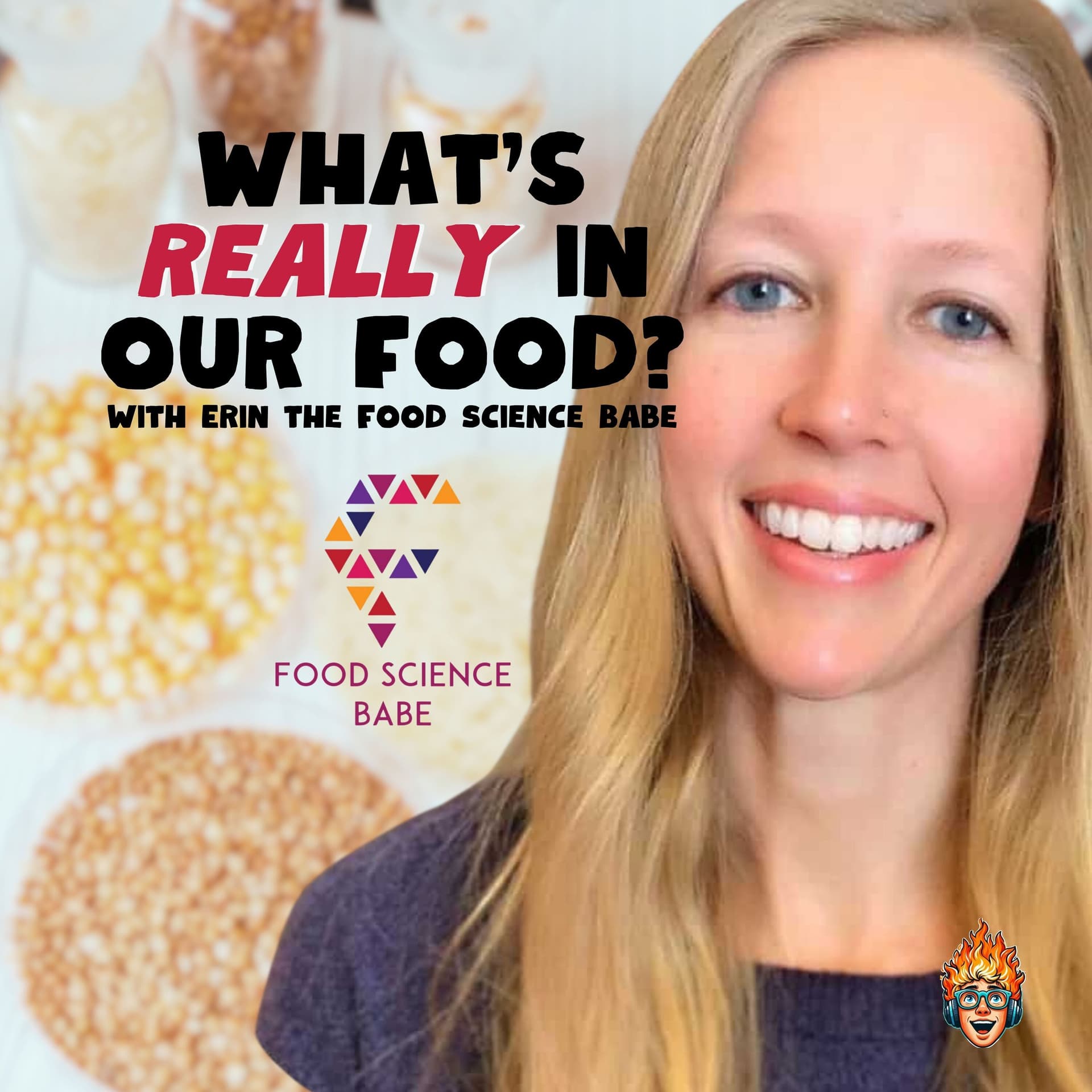 What's really in our food? with Erin the Food Science Babe - Head On Fire cover