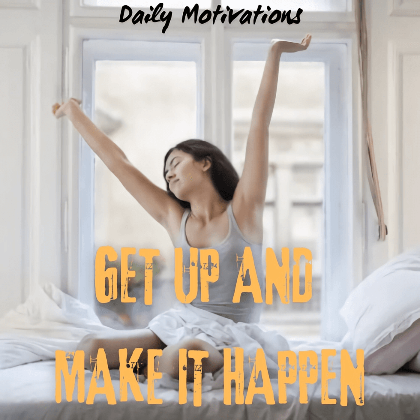 GET UP AND MAKE IT HAPPEN - Daily Motivations cover