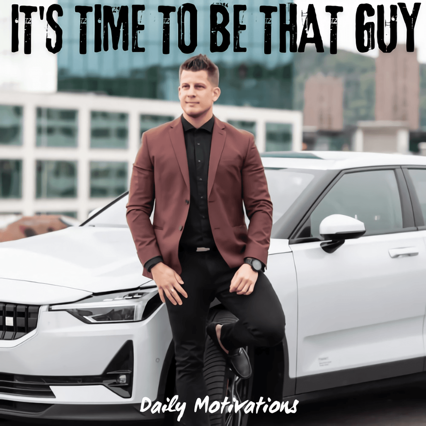 IT'S TIME TO BE THAT GUY - Daily Motivations cover