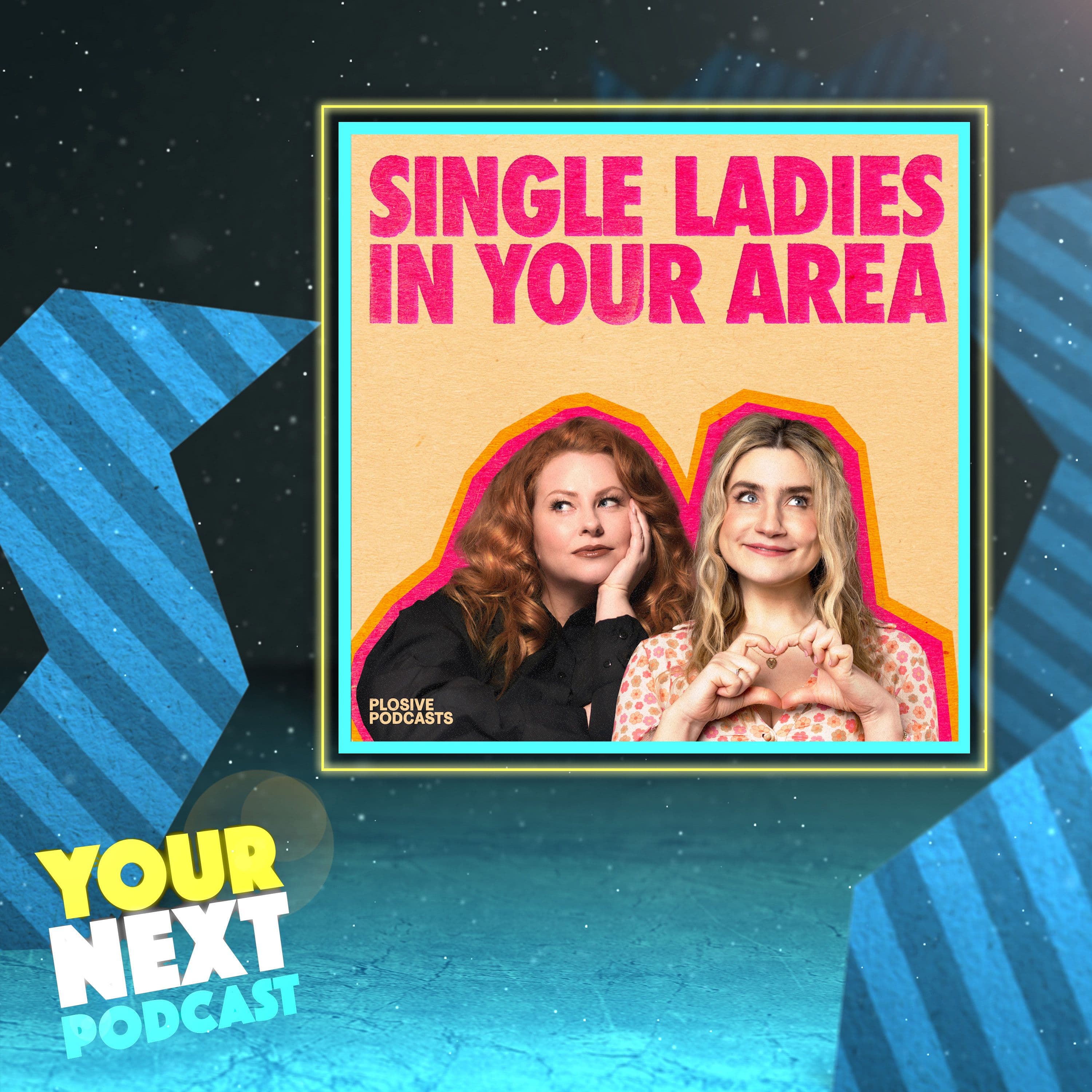 72: Single Ladies in Your Area - Your Next Podcast cover