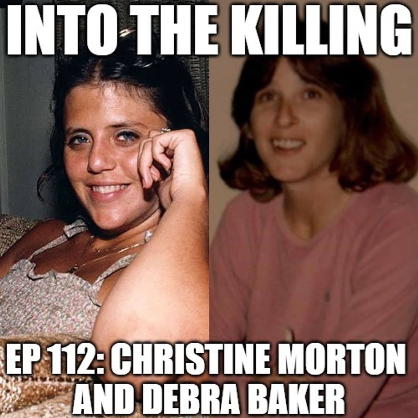 S3 Ep111: Christine Morton and Debra Baker - Criminally Listed Presents: Into the Killing cover