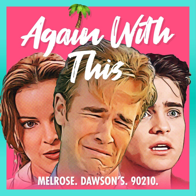 Again With This: Dawson's, Melrose, 90210 cover
