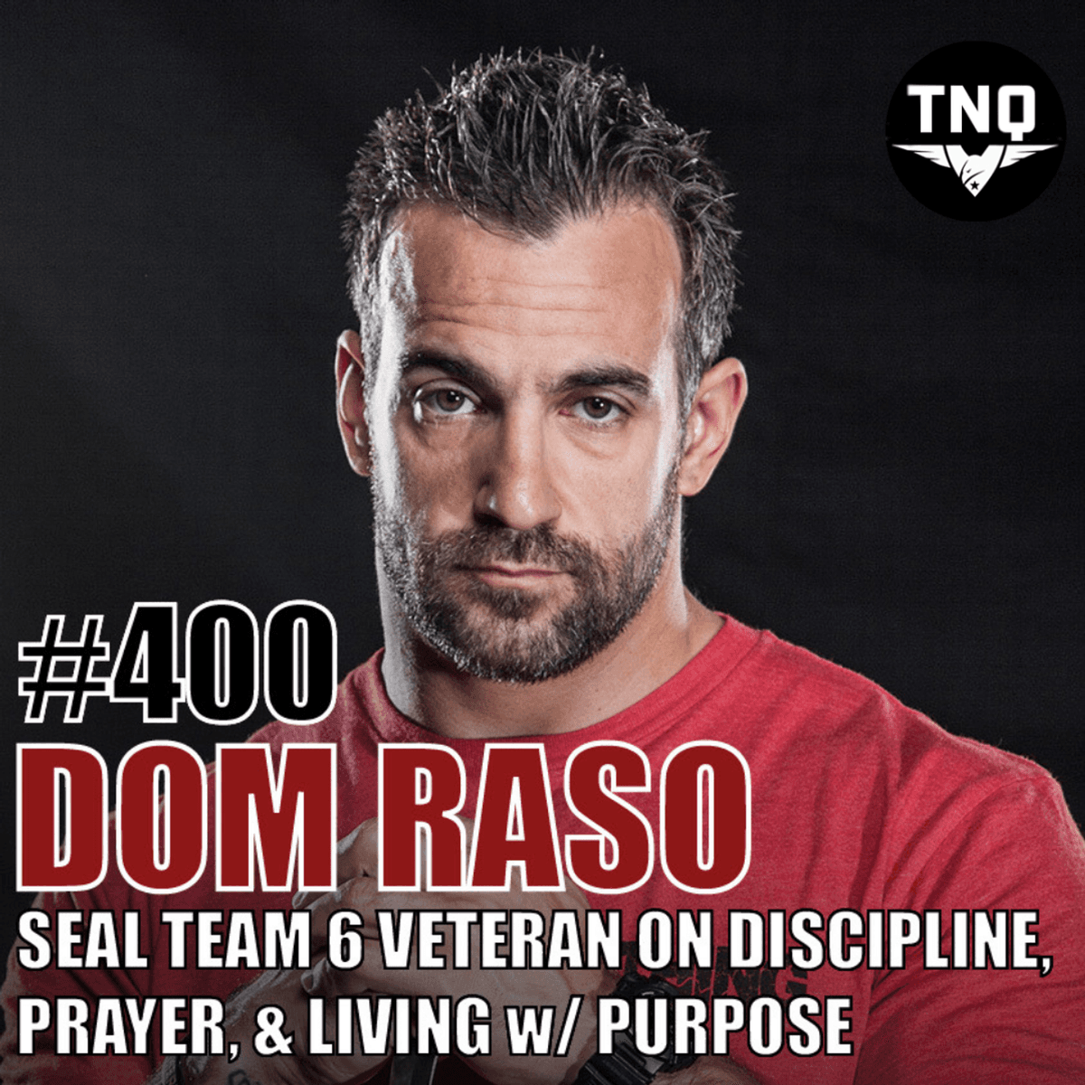 Dom Raso: SEAL Team Six Veteran on Discipline, Prayer & Living w/ Purpose: Owner of CRUSH EVERYTHING - Team Never Quit cover