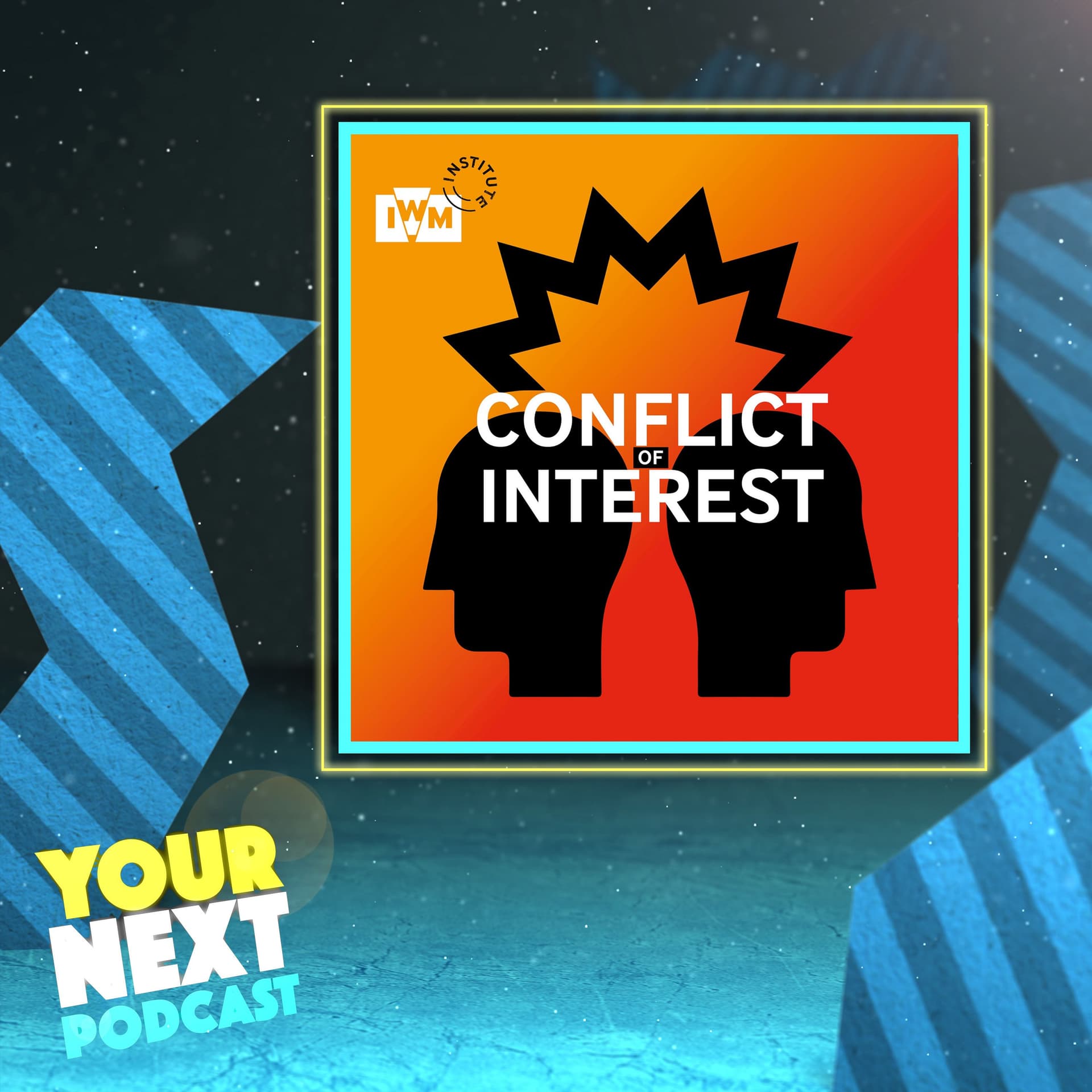 77: Conflict of Interest - Your Next Podcast cover