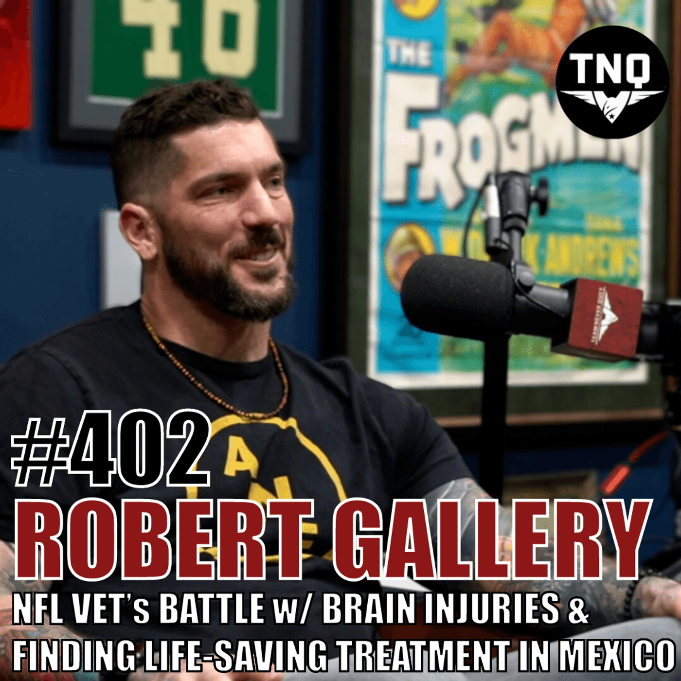 Robert Gallery: NFL Veteran’s Battle w/ Brain Injuries, Rock Bottom & Finding Life-Saving Treatment In Mexico - Team Never Quit cover