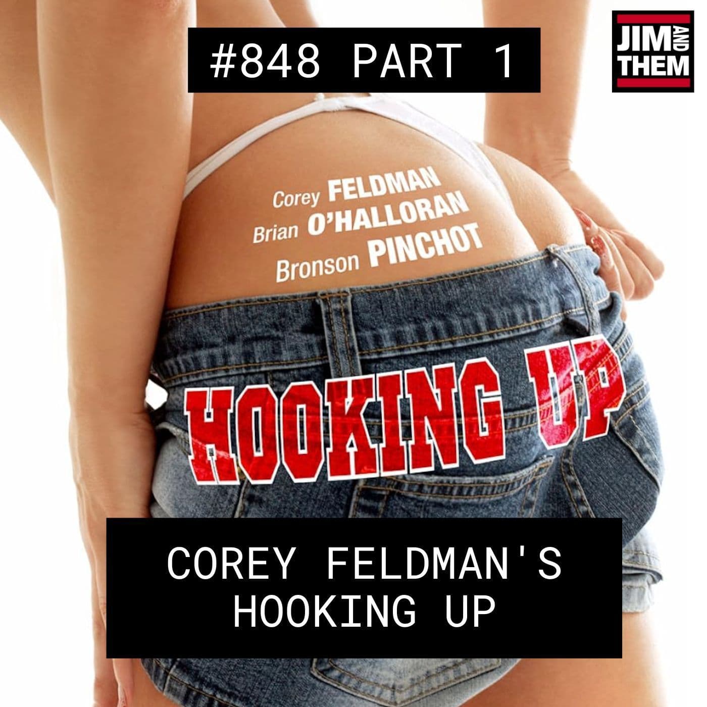 Corey Feldman's Hooking Up - #848 Part 1 - Jim and Them cover