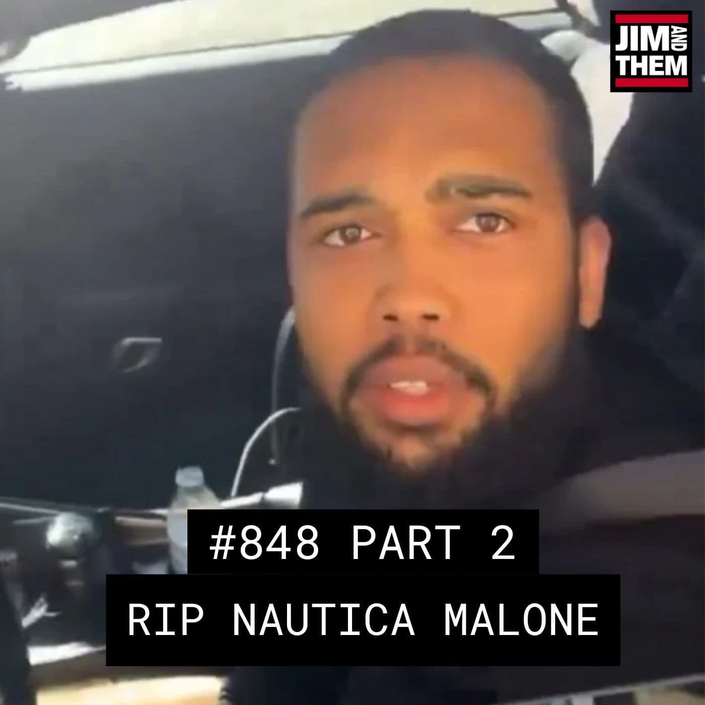 RIP Nautica Malone - #848 Part 2 - Jim and Them cover