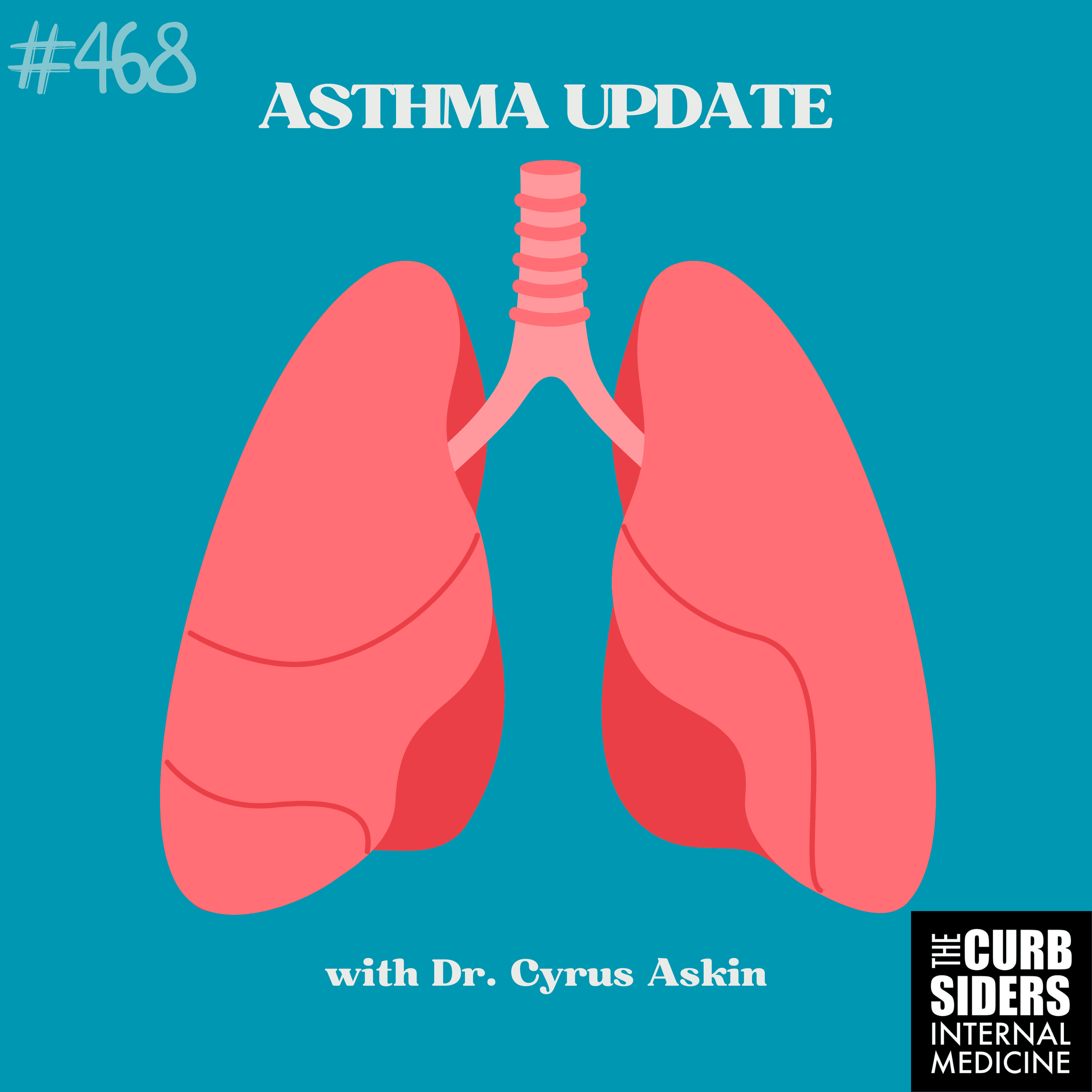 #468: Asthma Update with Cyrus Askin - The Curbsiders Internal Medicine Podcast cover