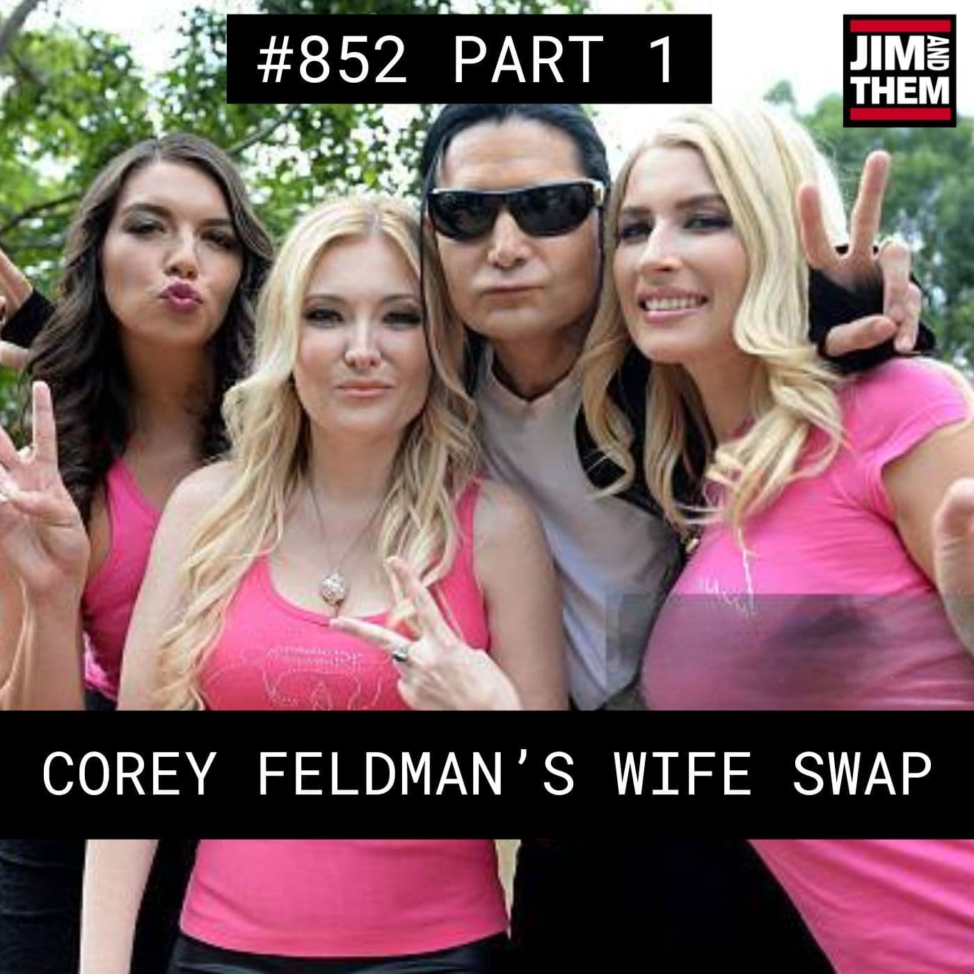 Corey Feldman's Wife Swap - #852 Part 1 - Jim and Them cover