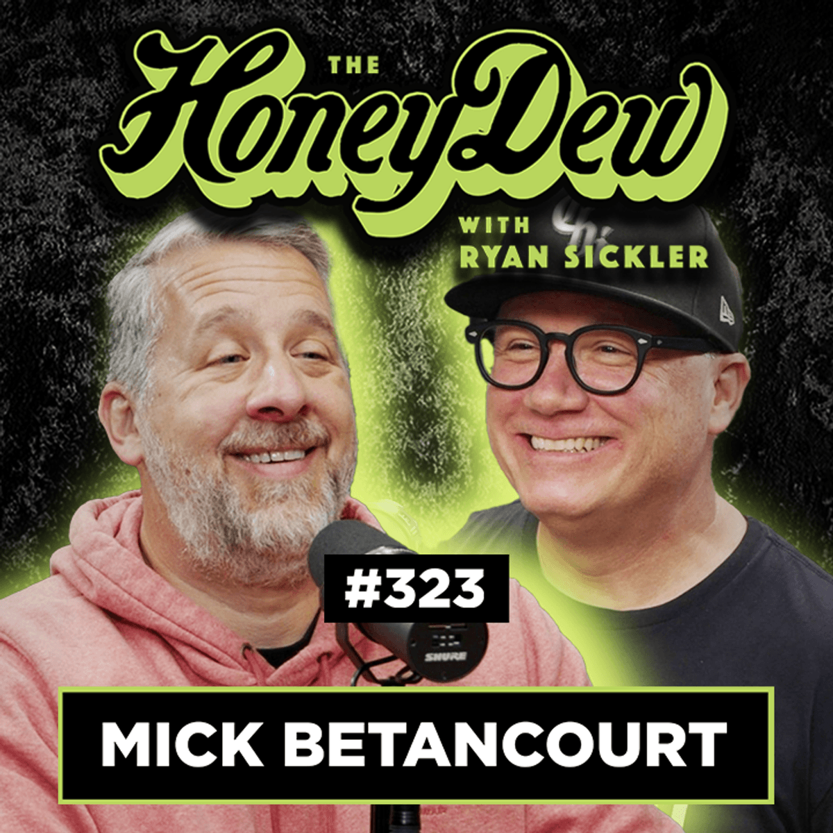 323: Mick Betancourt Got Two Black Eyes from the Devil! - The HoneyDew with Ryan Sickler cover