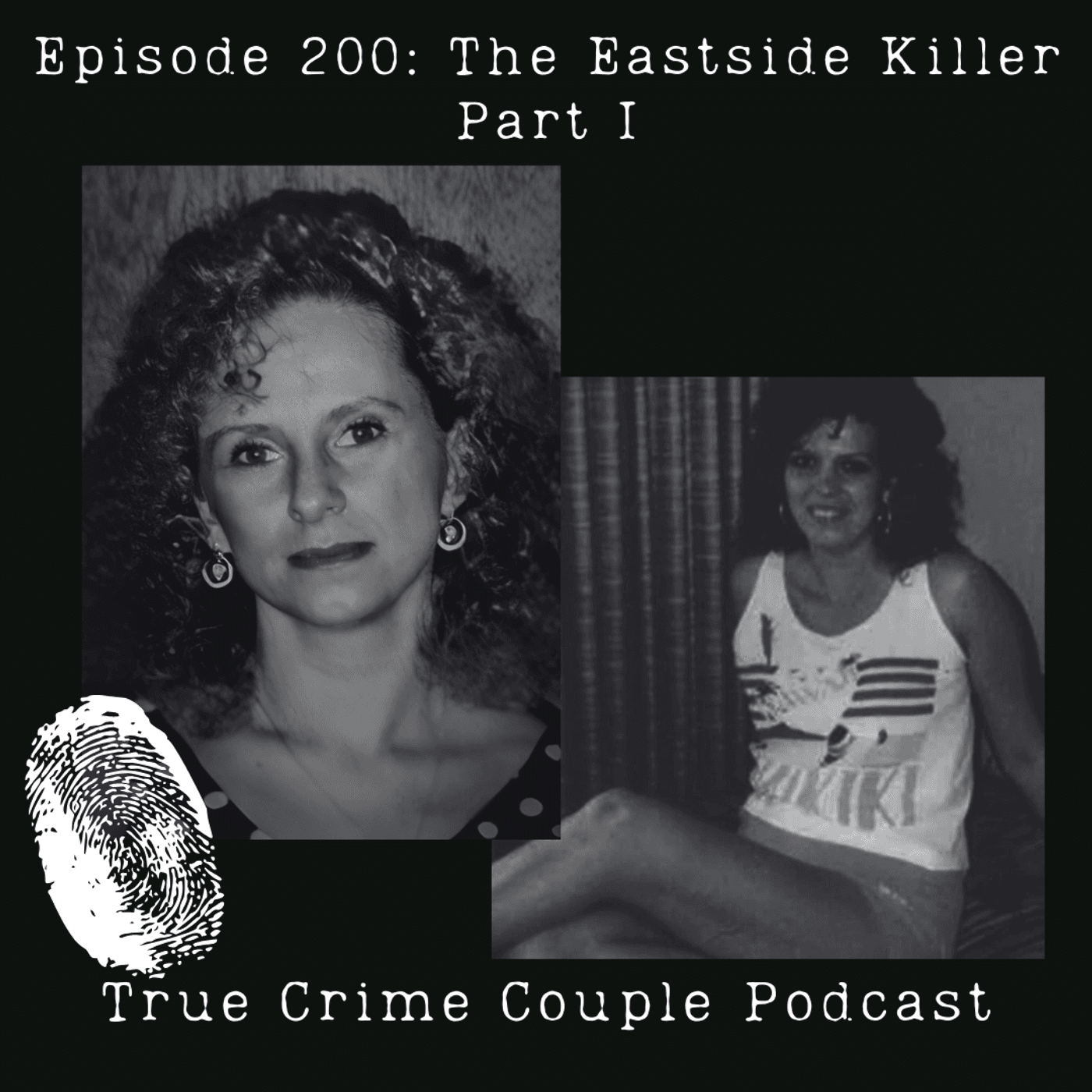 Episode 200: The Eastside Killer | Part I - True Crime Couple cover