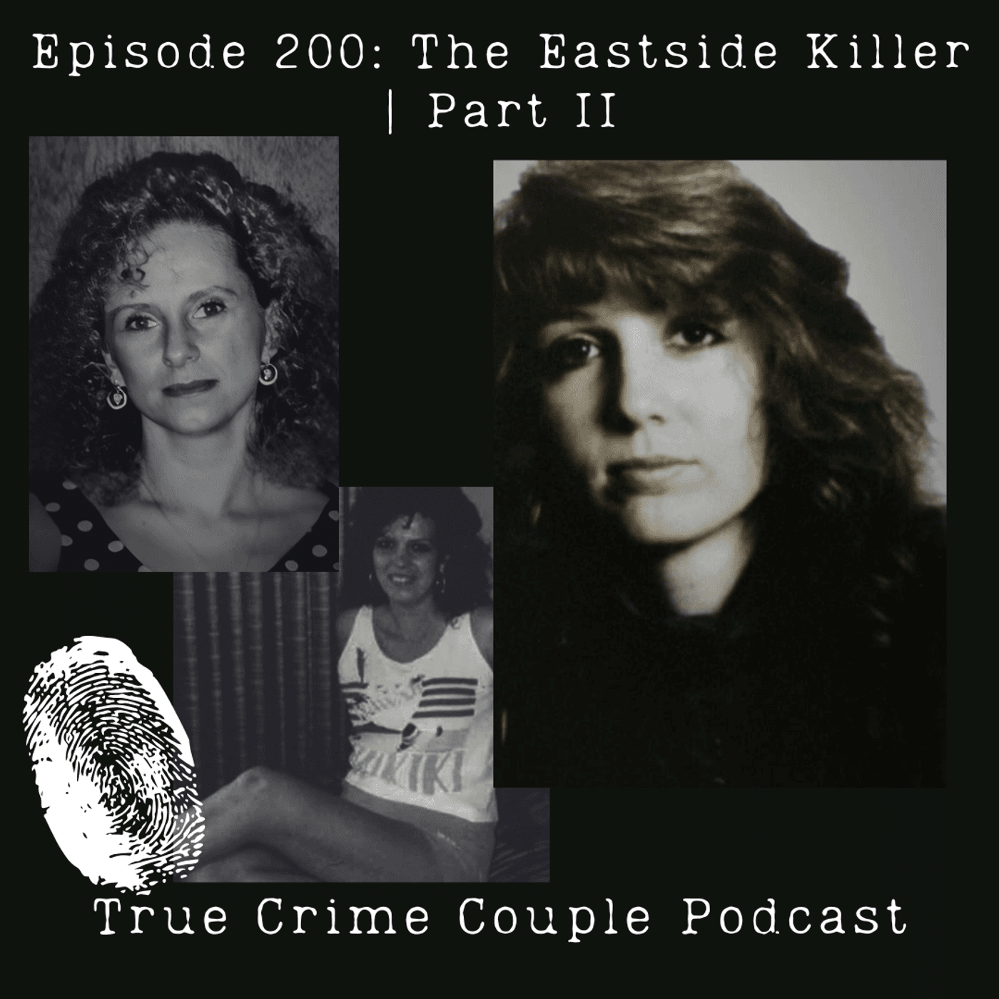 Episode 200: The Eastside Killer | Part II — True Crime Couple cover