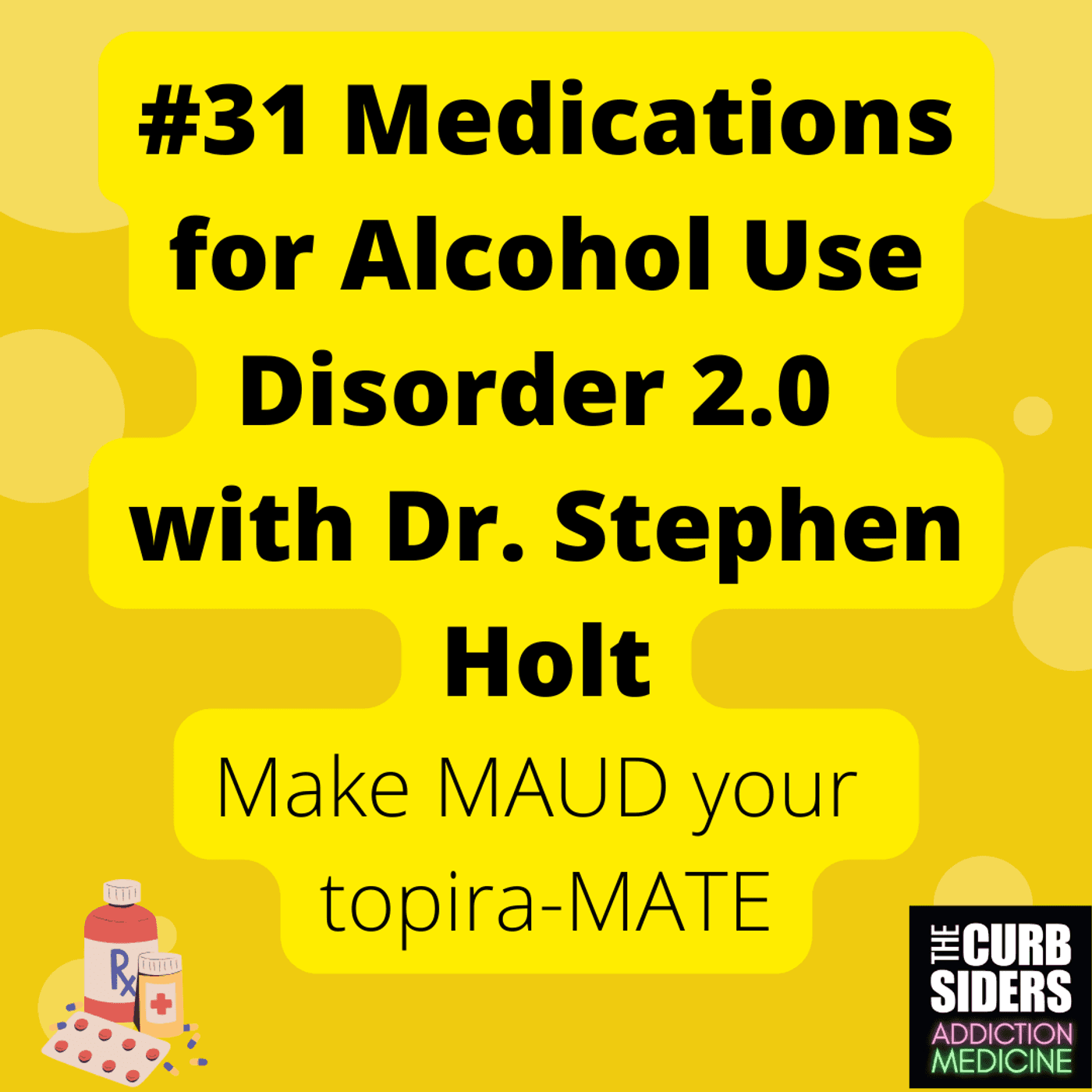 S2 Ep20: #31 Medications for Alcohol Use Disorder 2.0 with Dr Stephen Holt — The Curbsiders Addiction Medicine Podcast cover