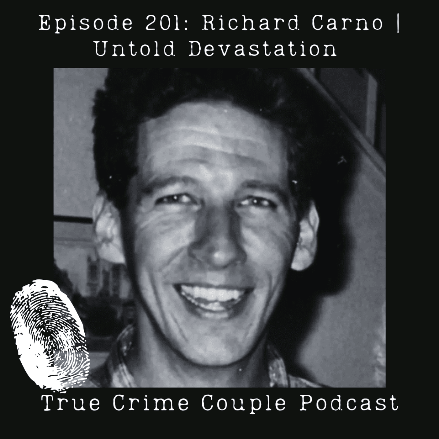 Episode 201: Richard Carno | Untold Devastation - True Crime Couple cover